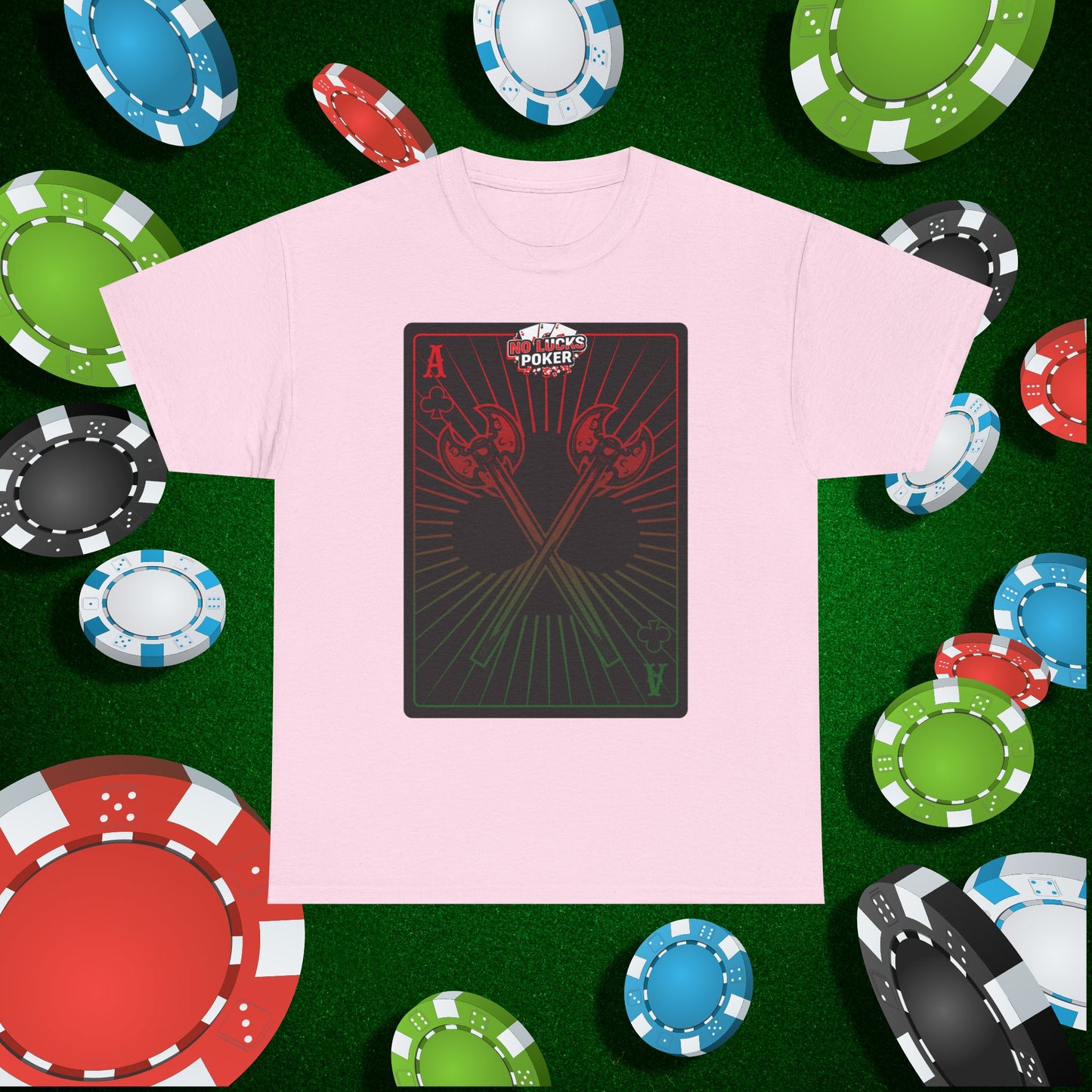No Lucks Given Ace of Clubs card with two big axes Red Green Poker T-Shirt Must have Good Luck All-in