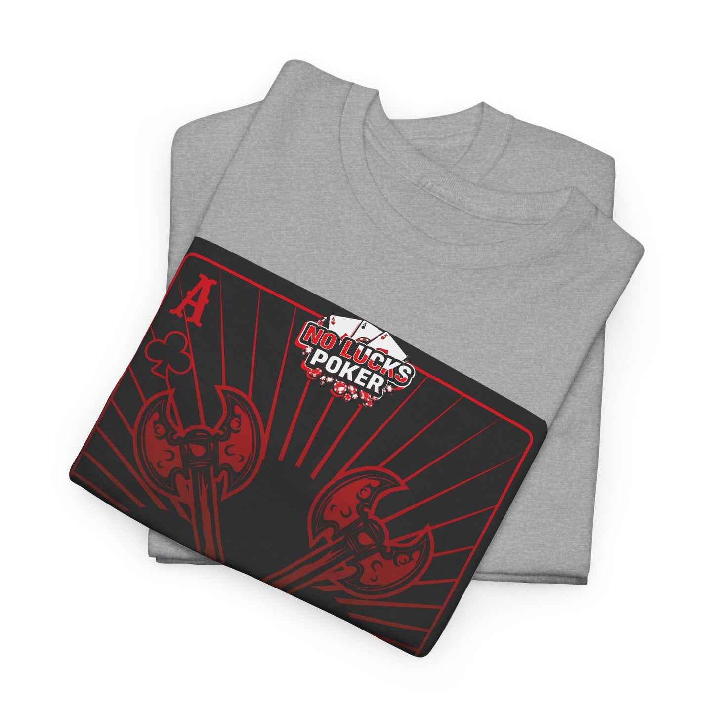 No Lucks Given Ace of Clubs card with two big axes Red Green Poker T-Shirt Must have Good Luck All-in