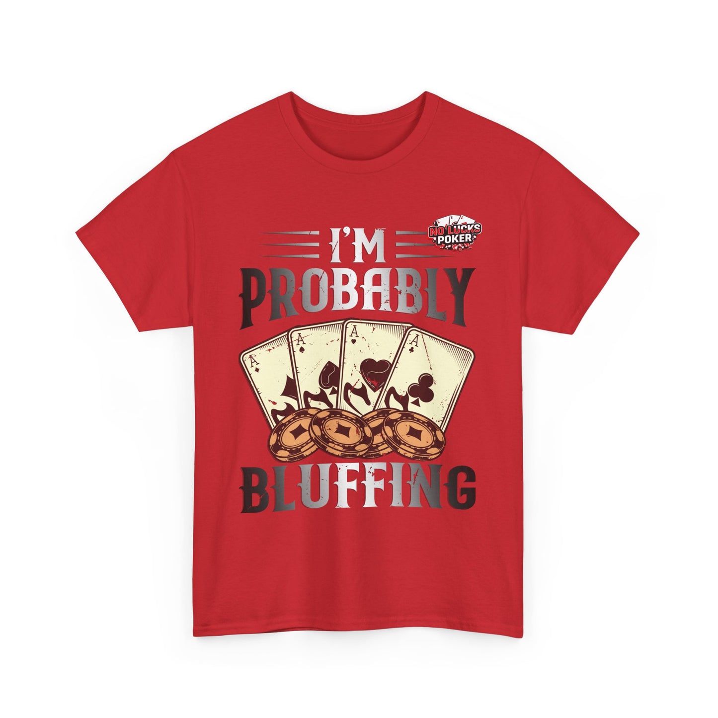 I'm Probably Bluffing Unisex Heavy Cotton Tee