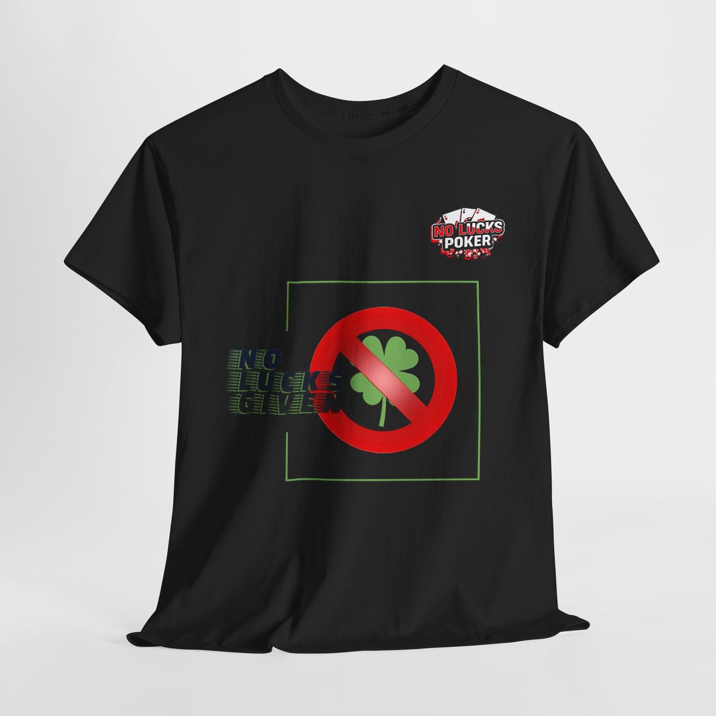 No Lucks Given Large Clover Poker T-Shirt Good Luck All-in