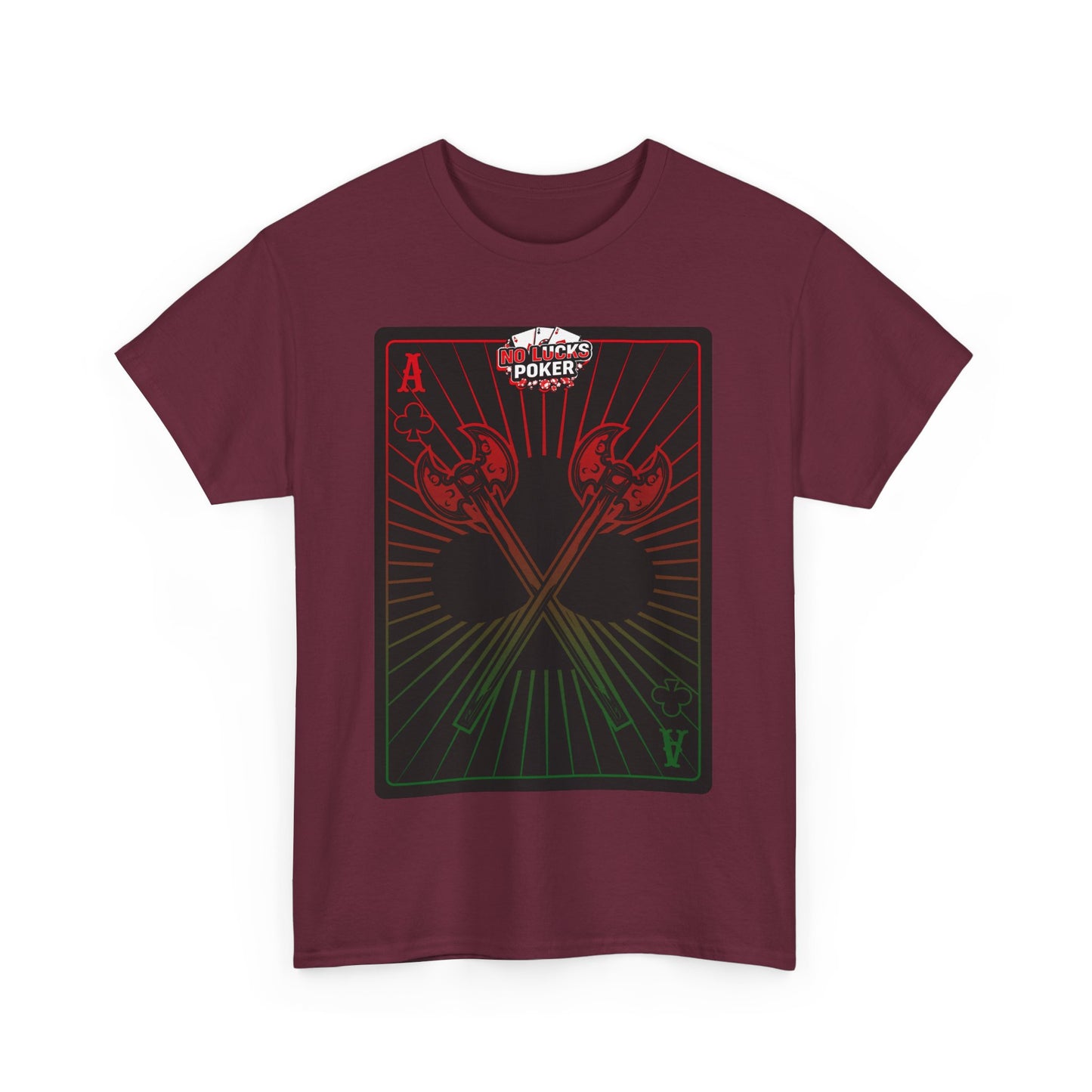 No Lucks Given Ace of Clubs card with two big axes Red Green Poker T-Shirt Must have Good Luck All-in