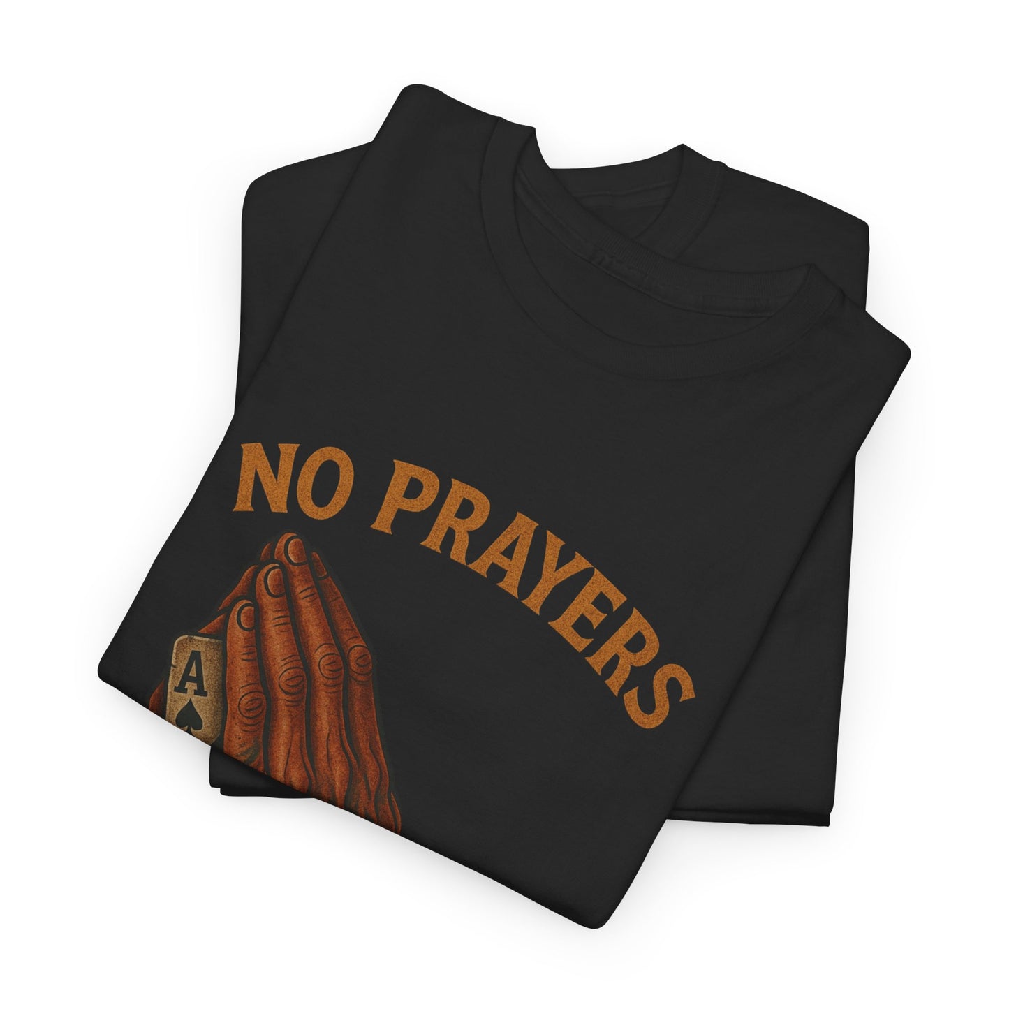 No Prayers Just Play Poker T-Shirt | Zero Lucks – Skill Over Superstition