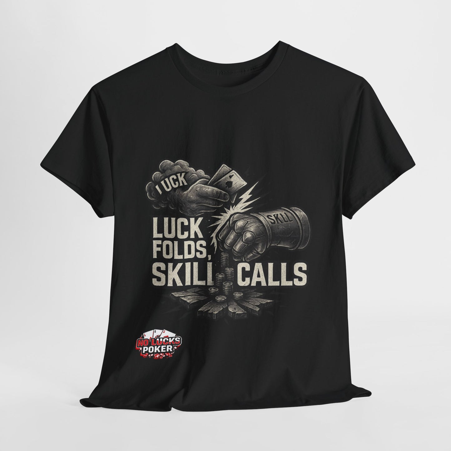 Luck Folds Skill Calls Poker T-Shirt | Zero Lucks – Pure Grind