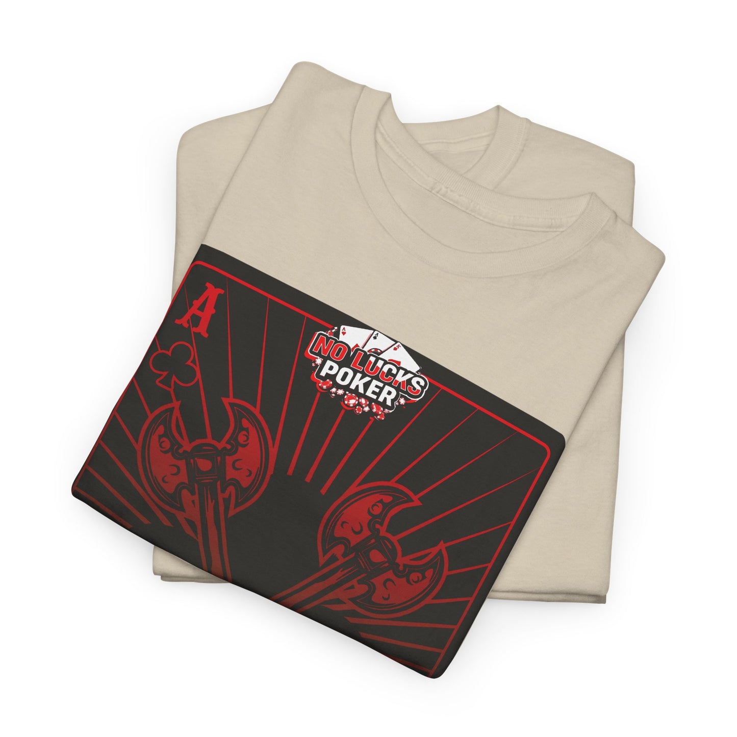 No Lucks Given Ace of Clubs card with two big axes Red Green Poker T-Shirt Must have Good Luck All-in