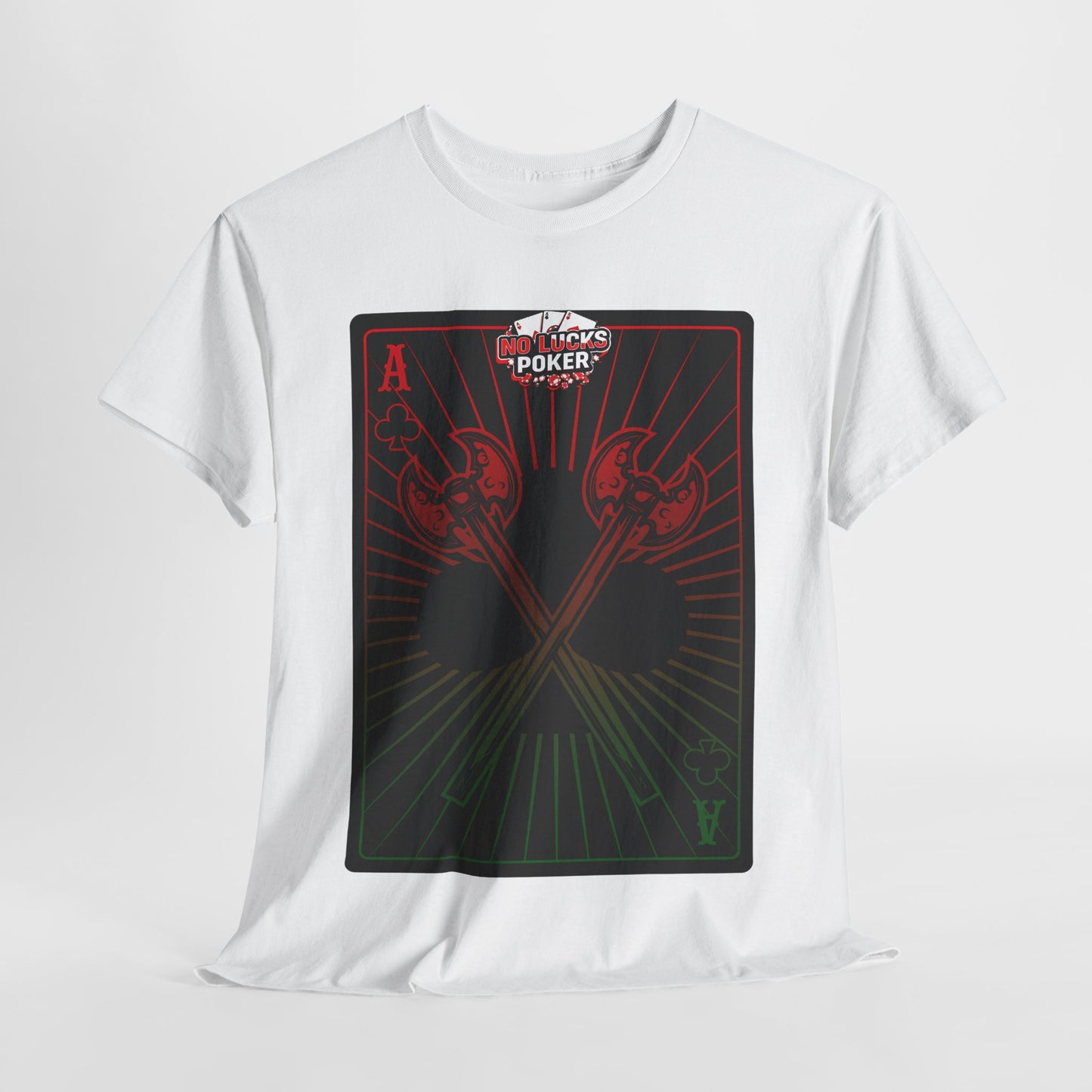 No Lucks Given Ace of Clubs card with two big axes Red Green Poker T-Shirt Must have Good Luck All-in