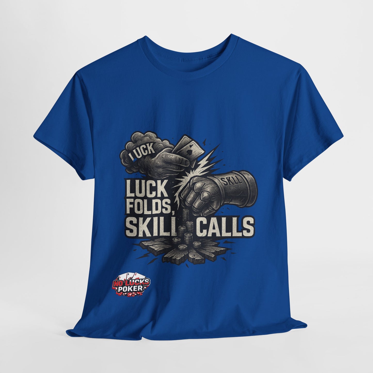 Luck Folds Skill Calls Poker T-Shirt | Zero Lucks – Pure Grind