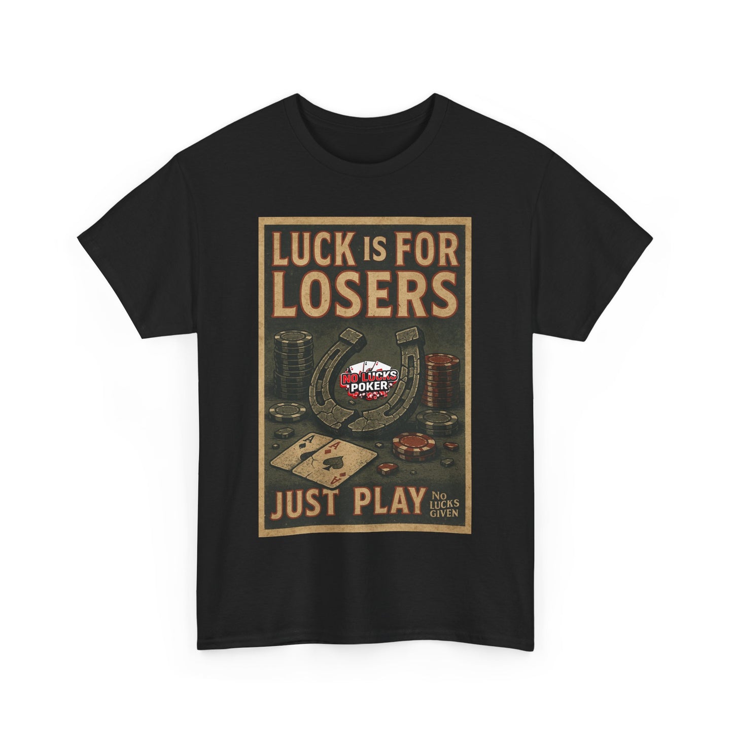 Luck is for Losers Poker T-Shirt | Zero Lucks – Skill Over Chance