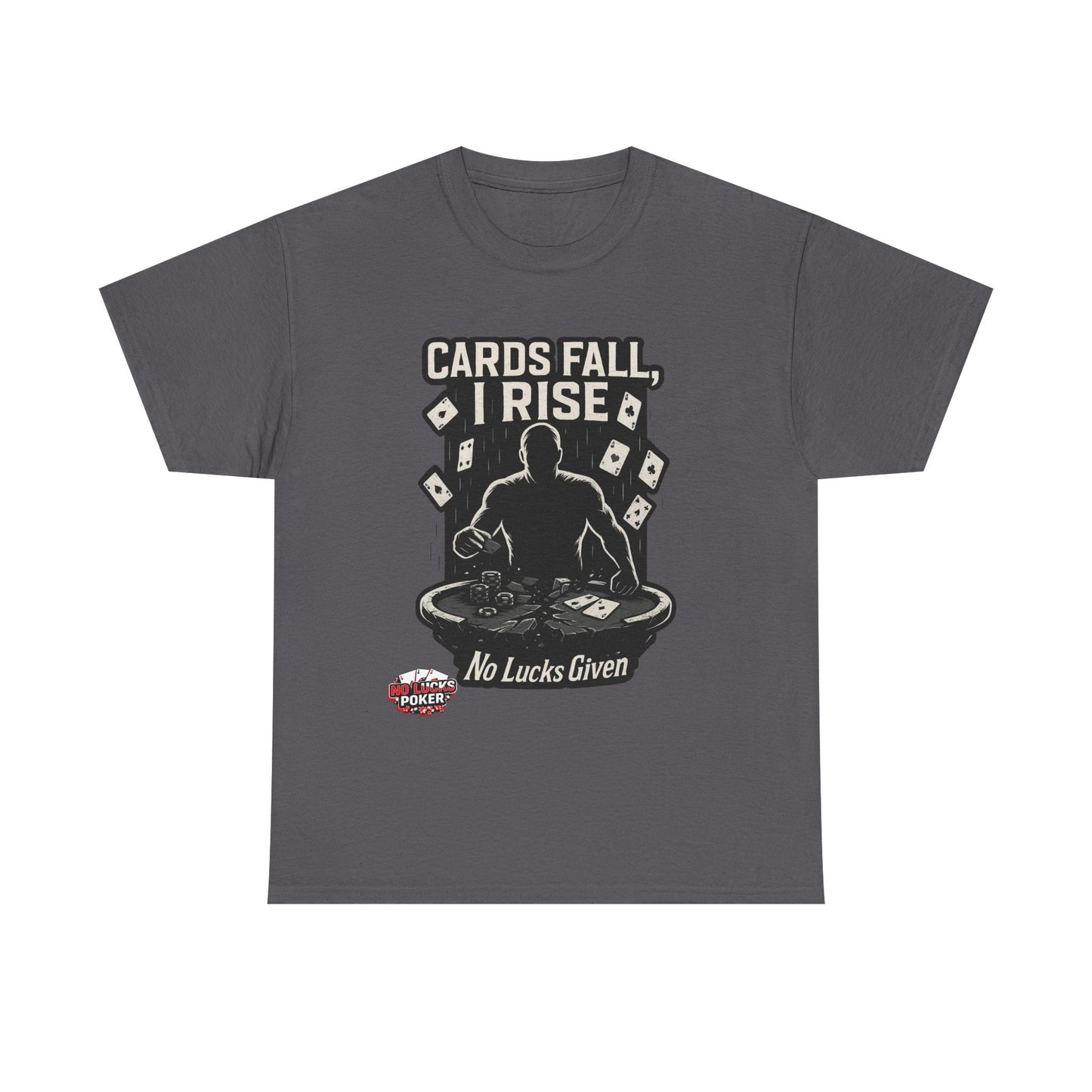 Cards Fall, I Rise Poker T-Shirt | Zero Lucks – Rise Above
