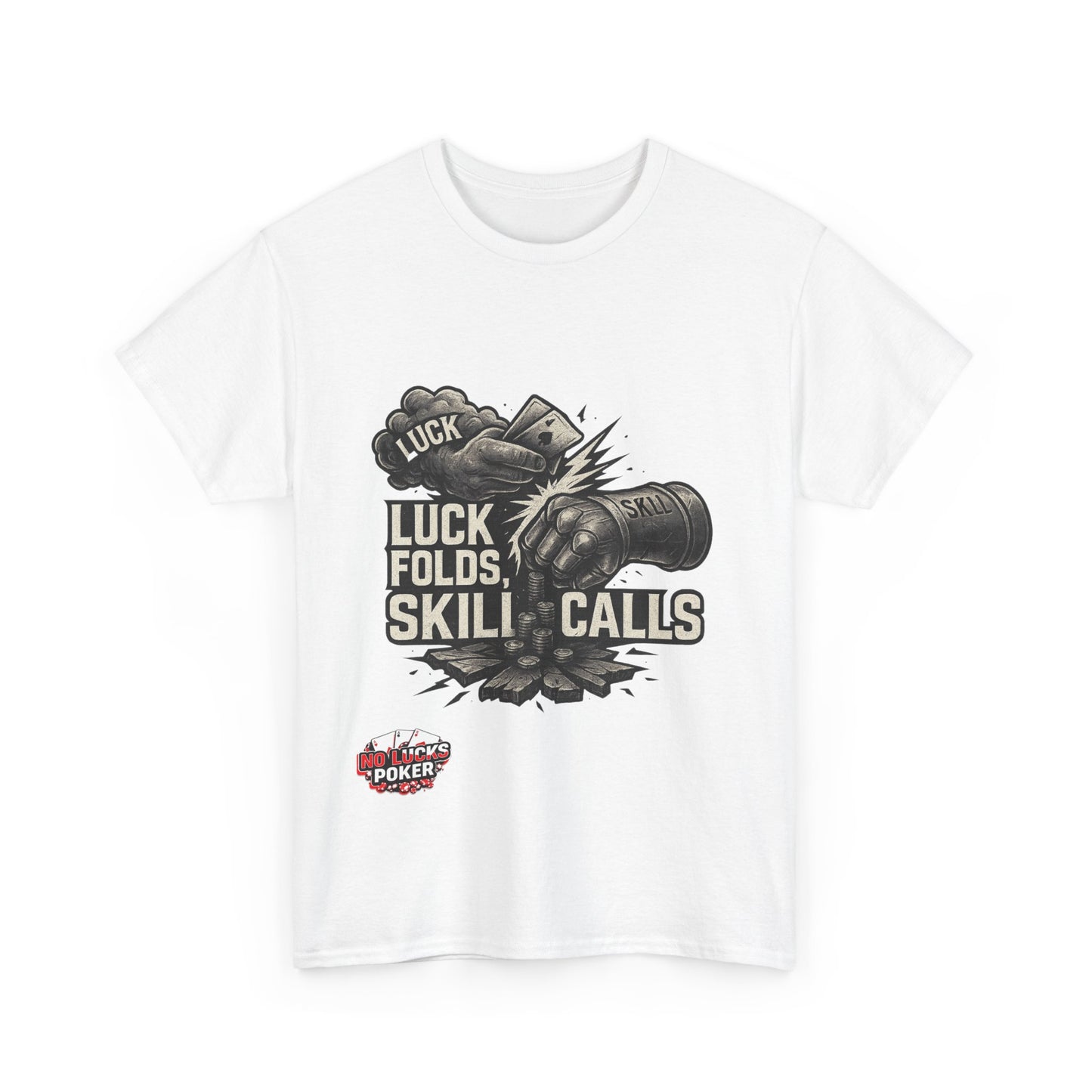 Luck Folds Skill Calls Poker T-Shirt | Zero Lucks – Pure Grind