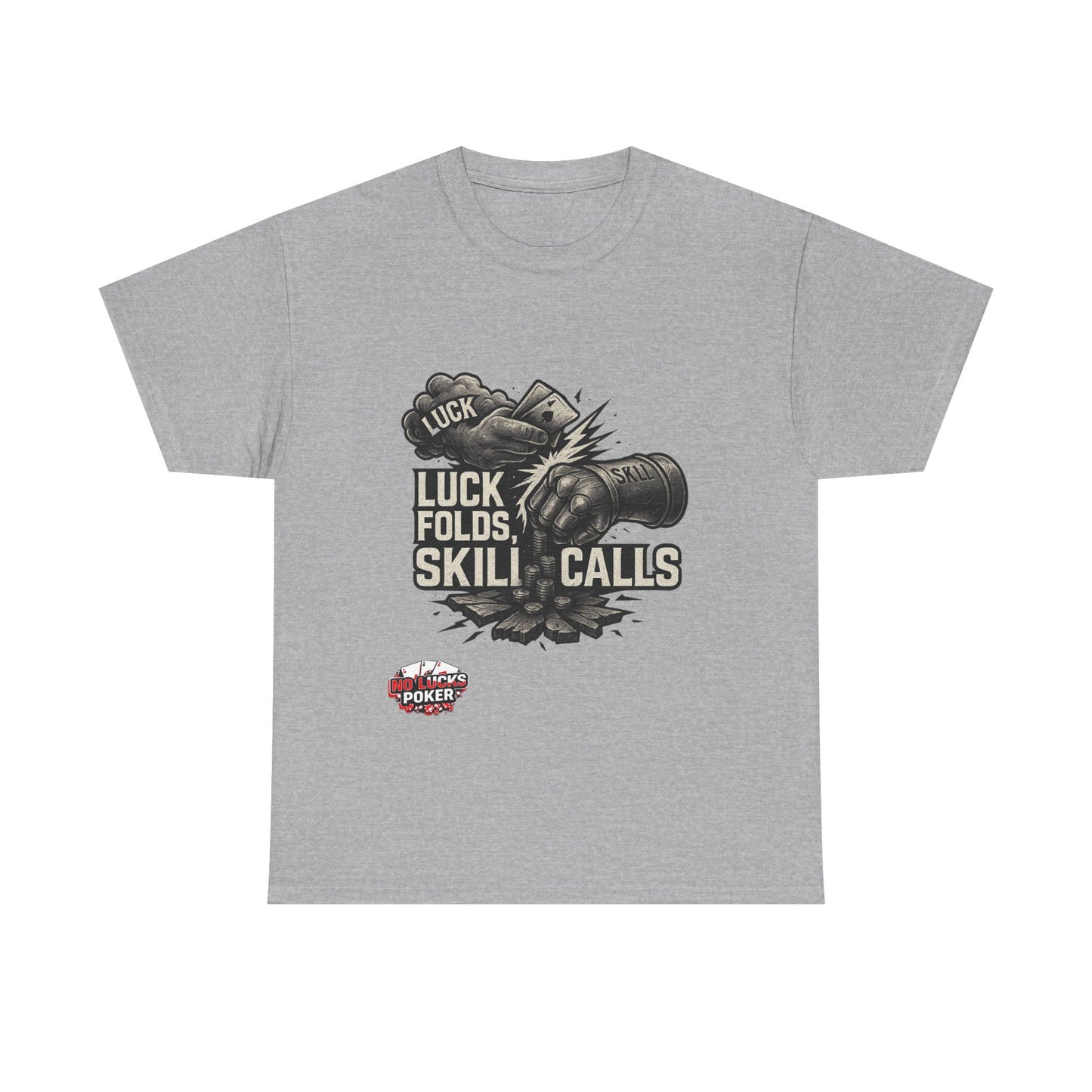 Luck Folds Skill Calls Poker T-Shirt | Zero Lucks – Pure Grind