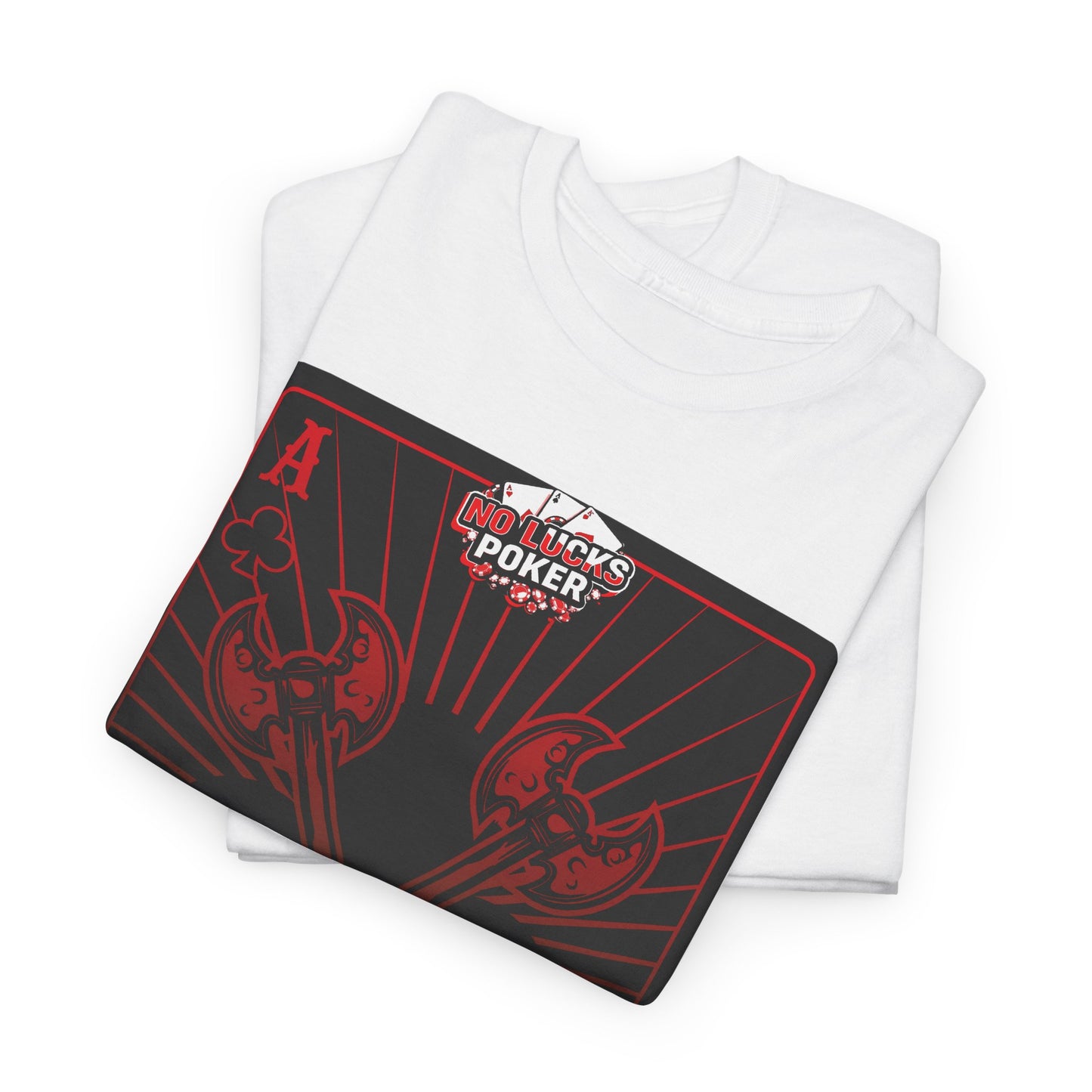 No Lucks Given Ace of Clubs card with two big axes Red Green Poker T-Shirt Must have Good Luck All-in