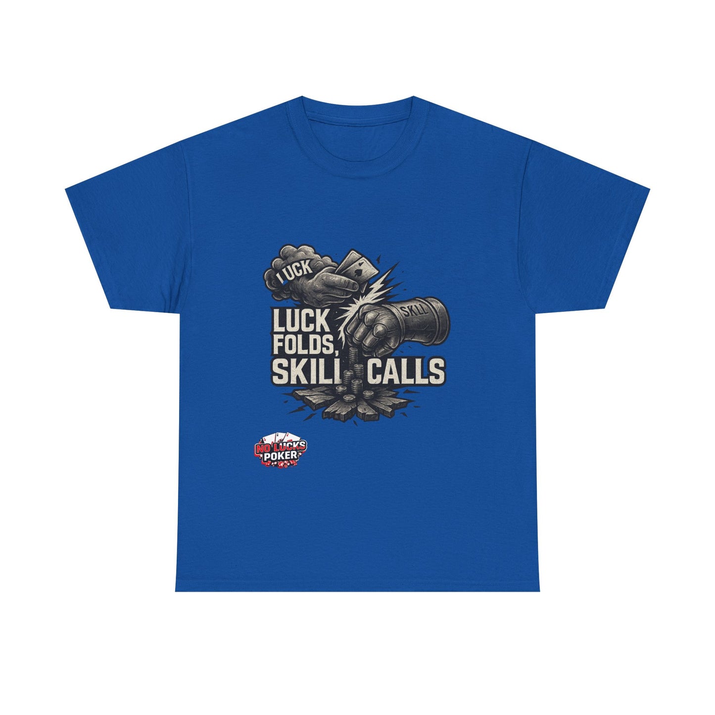 Luck Folds Skill Calls Poker T-Shirt | Zero Lucks – Pure Grind