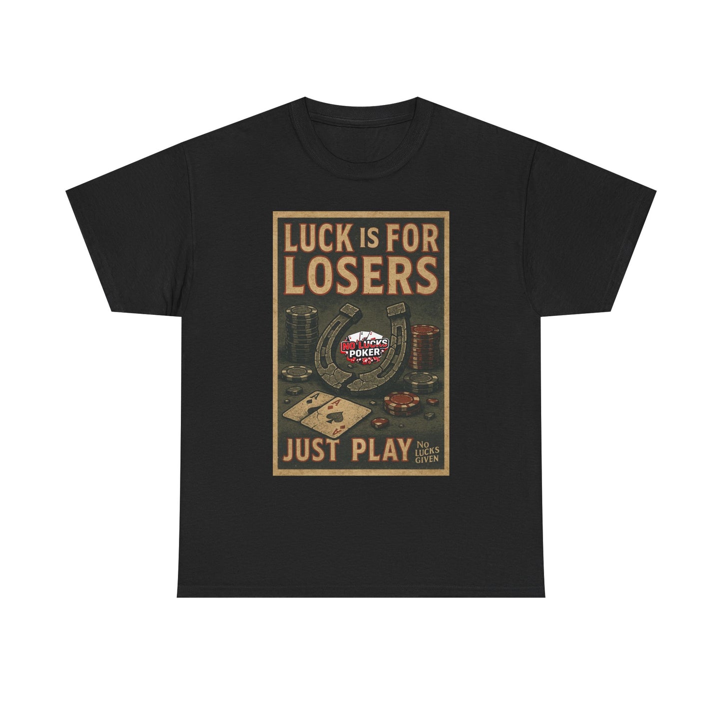 Luck is for Losers Poker T-Shirt | Zero Lucks – Skill Over Chance
