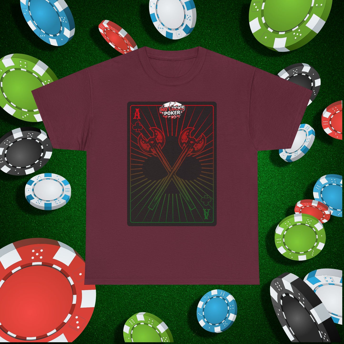 No Lucks Given Ace of Clubs card with two big axes Red Green Poker T-Shirt Must have Good Luck All-in