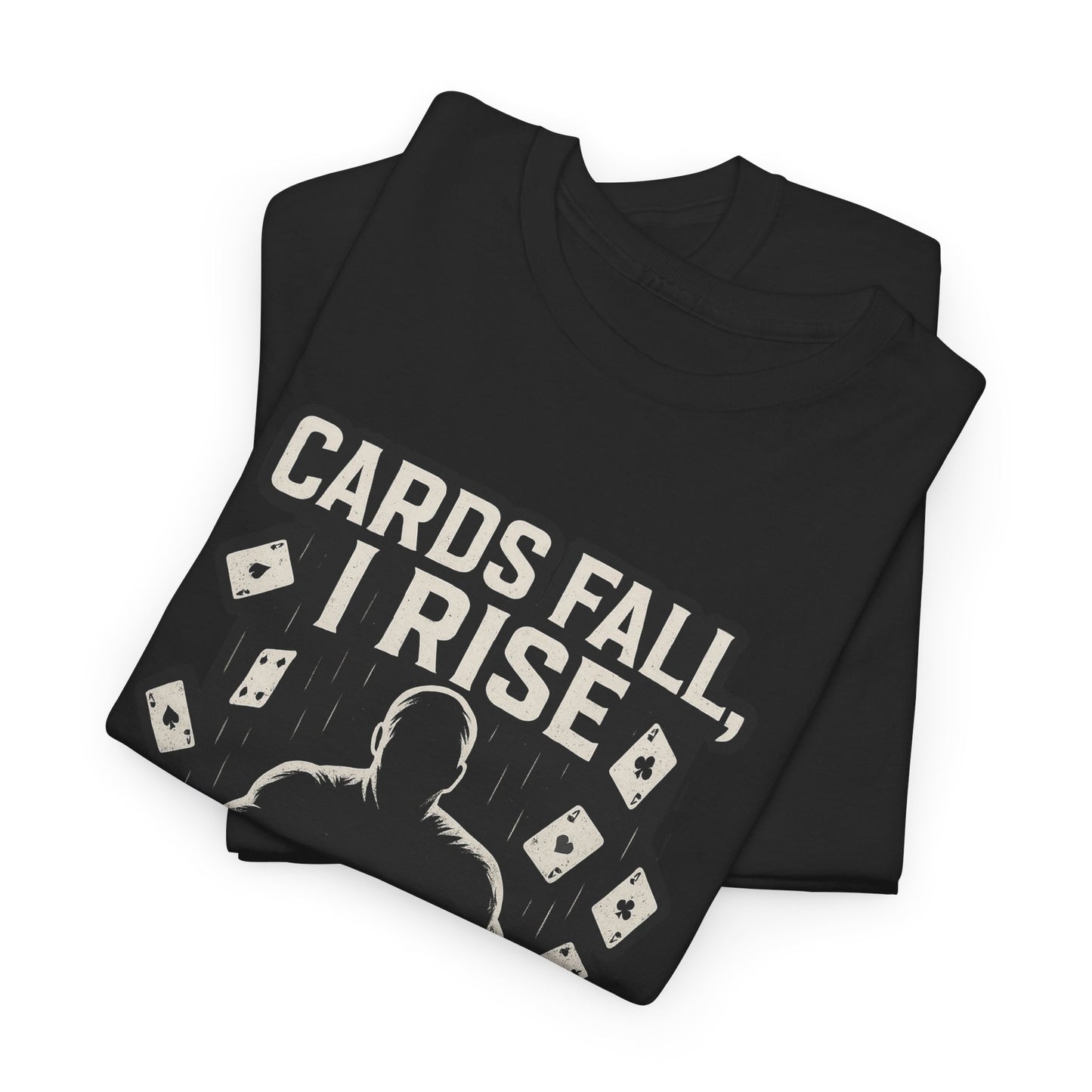 Cards Fall, I Rise Poker T-Shirt | Zero Lucks – Rise Above