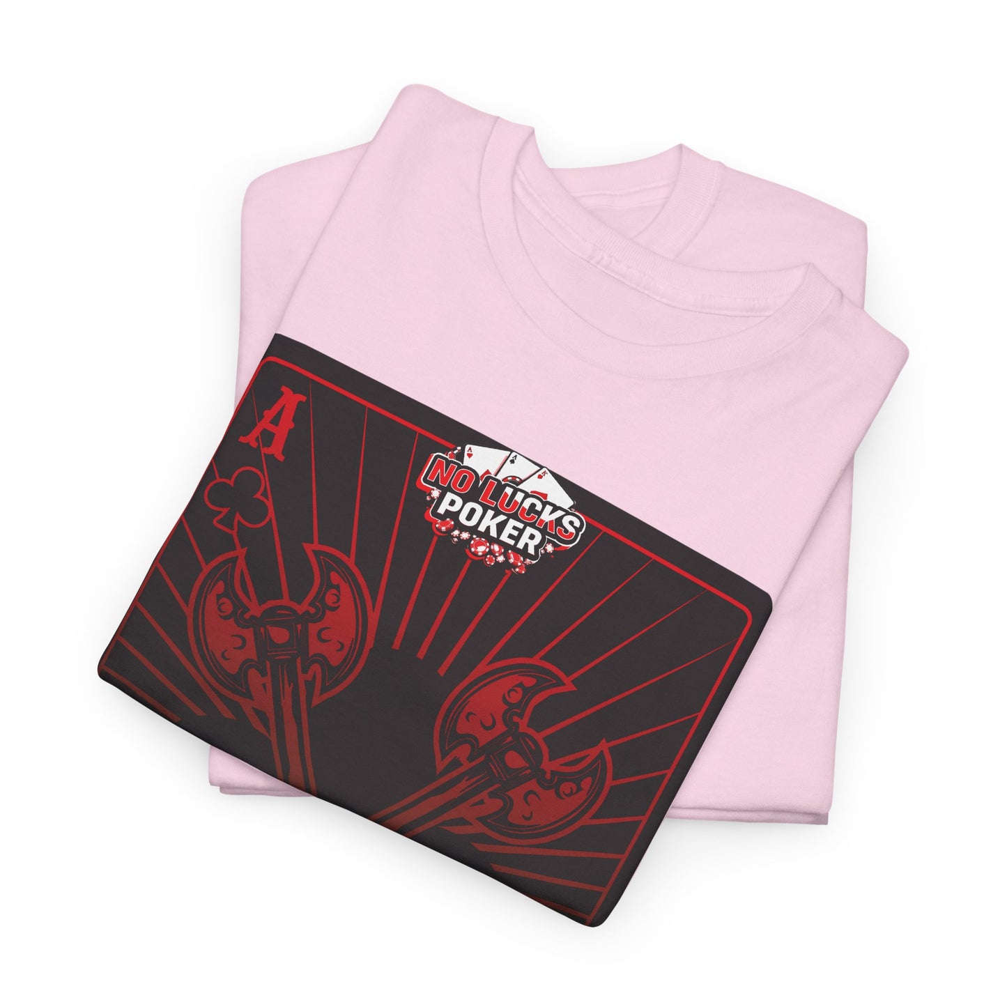 No Lucks Given Ace of Clubs card with two big axes Red Green Poker T-Shirt Must have Good Luck All-in