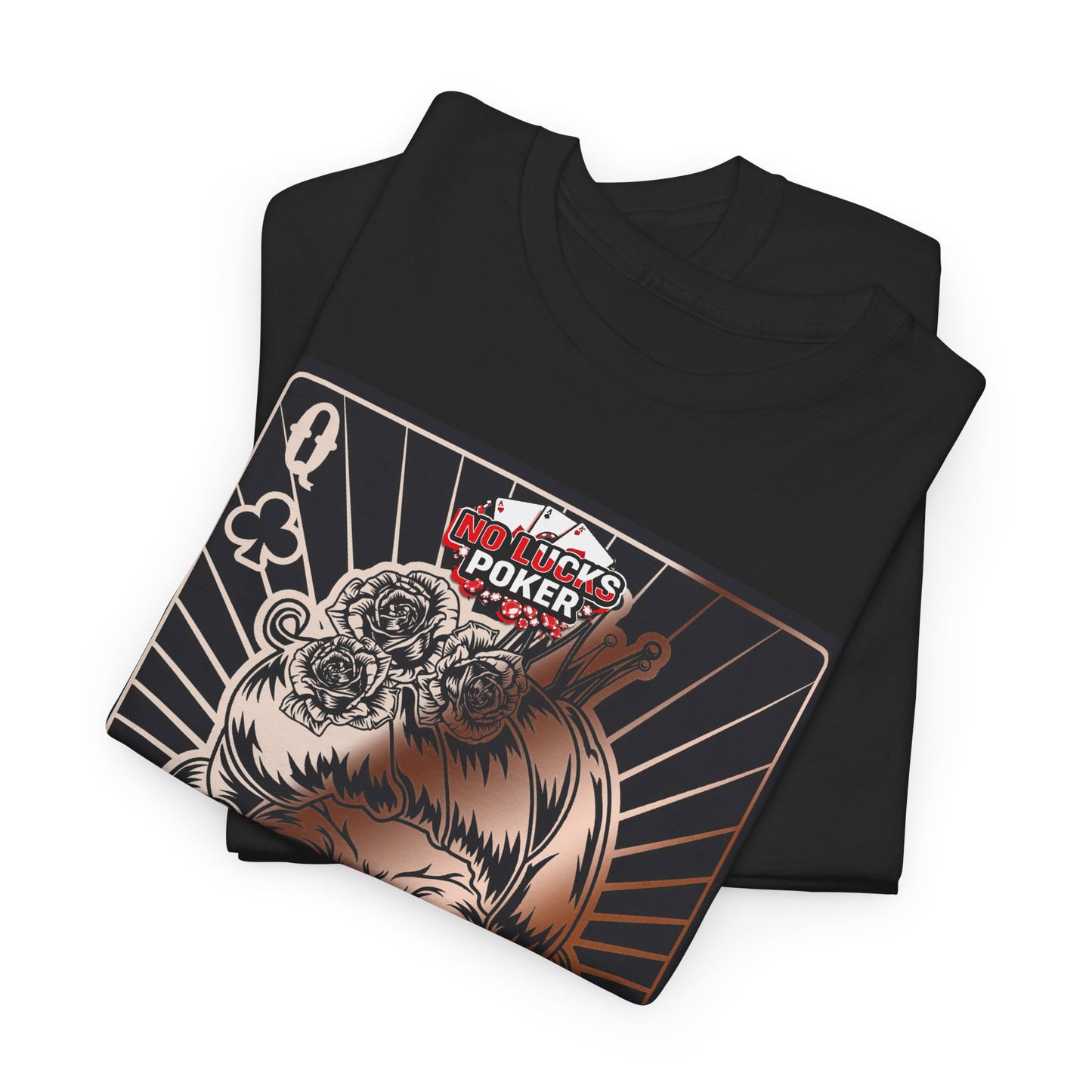 No Lucks Given Angry Queen of Clubs Copper Poker T-Shirt Must have Good Luck All-in