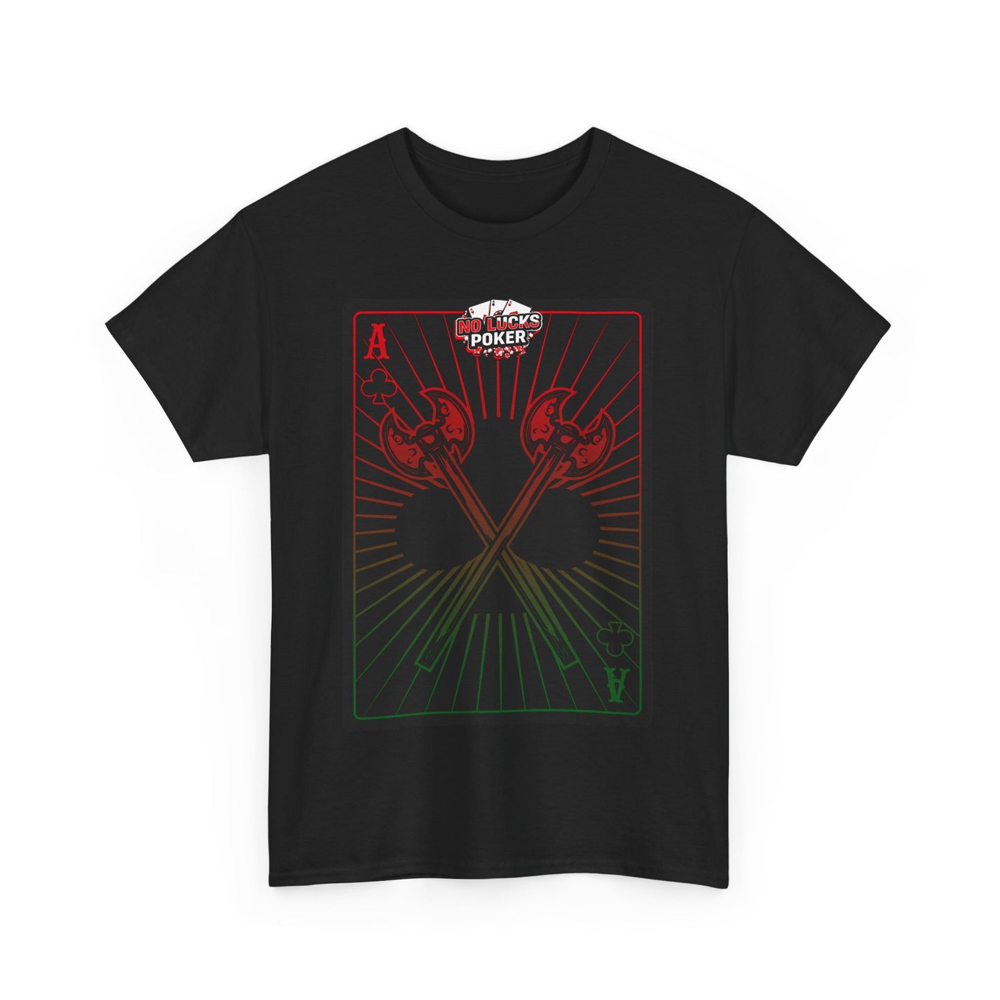 No Lucks Given Ace of Clubs card with two big axes Red Green Poker T-Shirt Must have Good Luck All-in