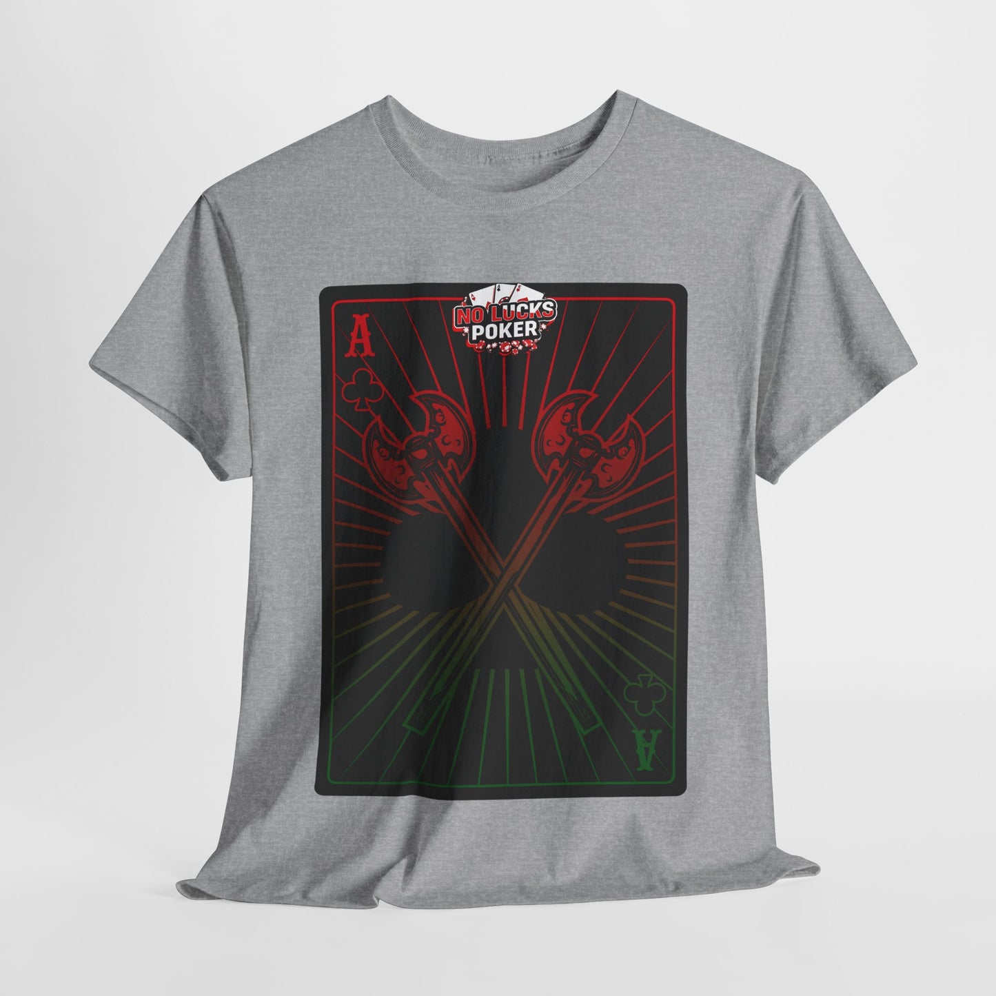 No Lucks Given Ace of Clubs card with two big axes Red Green Poker T-Shirt Must have Good Luck All-in