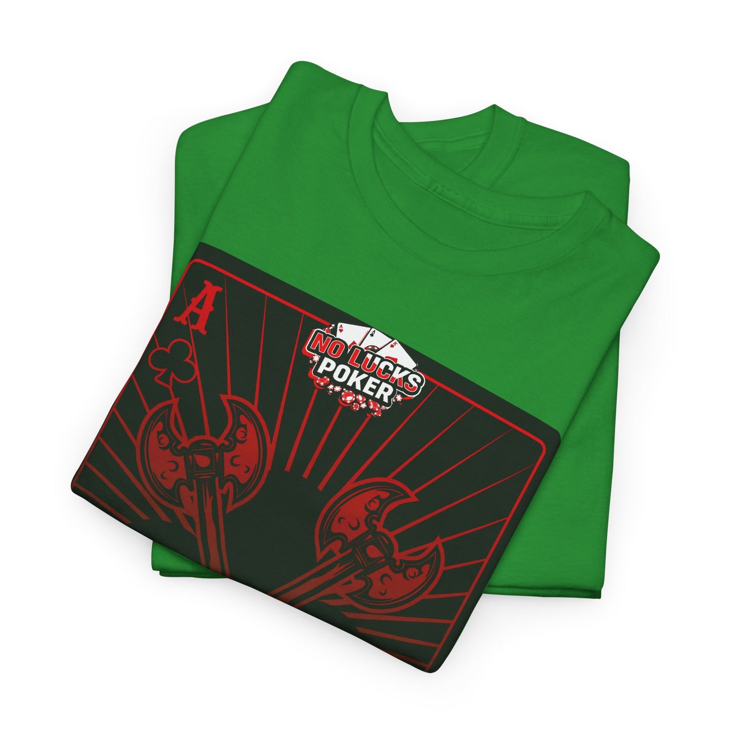 No Lucks Given Ace of Clubs card with two big axes Red Green Poker T-Shirt Must have Good Luck All-in