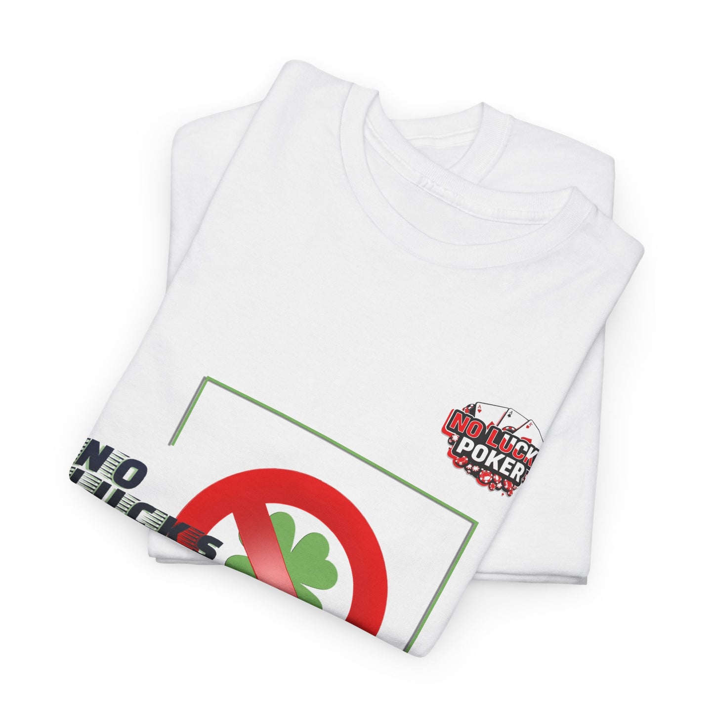 No Lucks Given Large Clover Poker T-Shirt Good Luck All-in