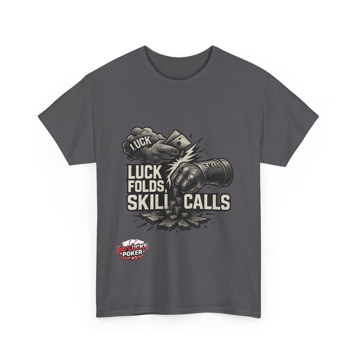Luck Folds Skill Calls Poker T-Shirt | Zero Lucks – Pure Grind