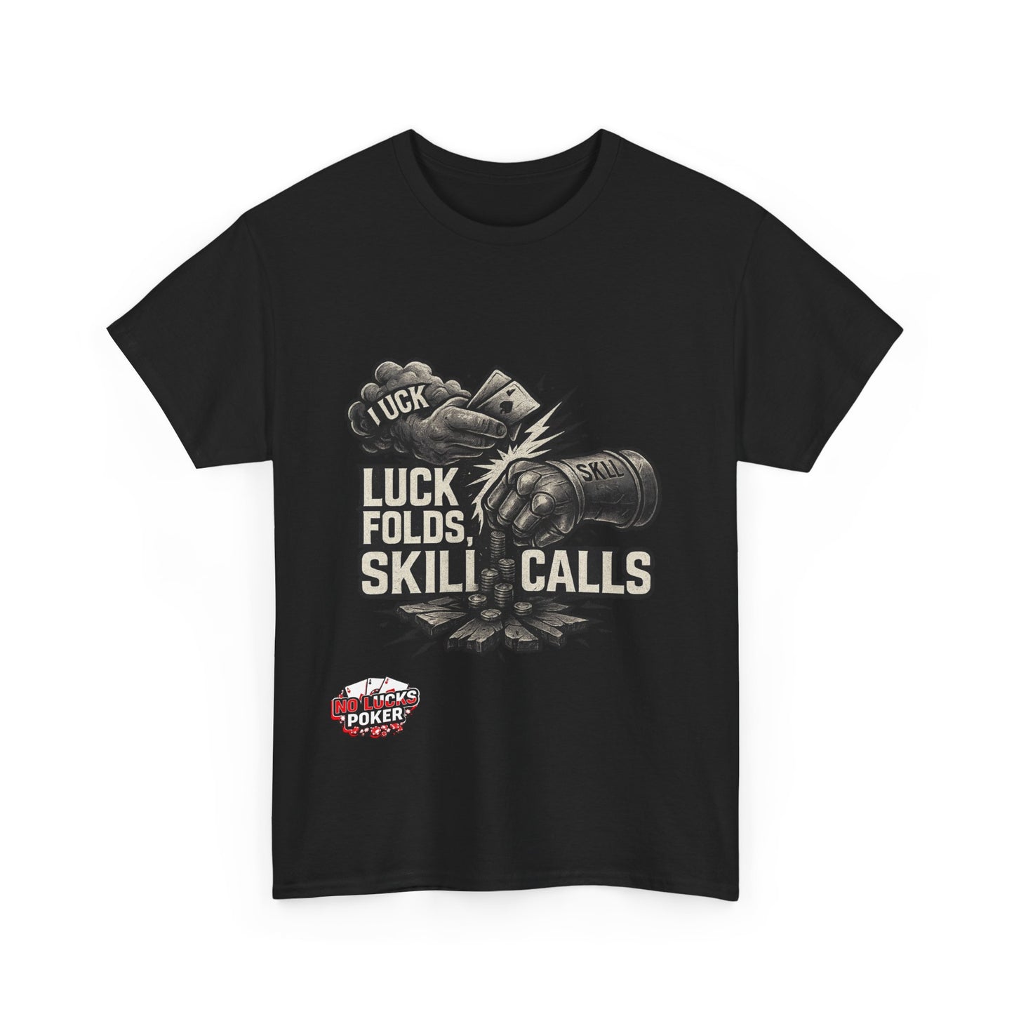 Luck Folds Skill Calls Poker T-Shirt | Zero Lucks – Pure Grind