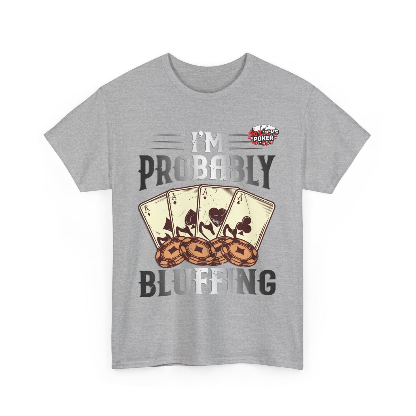 I'm Probably Bluffing Unisex Heavy Cotton Tee