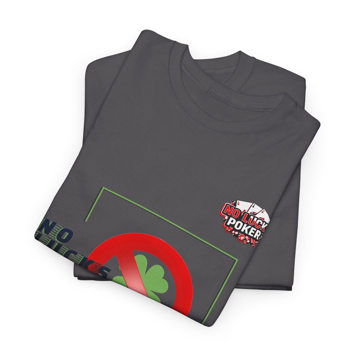No Lucks Given Large Clover Poker T-Shirt Good Luck All-in