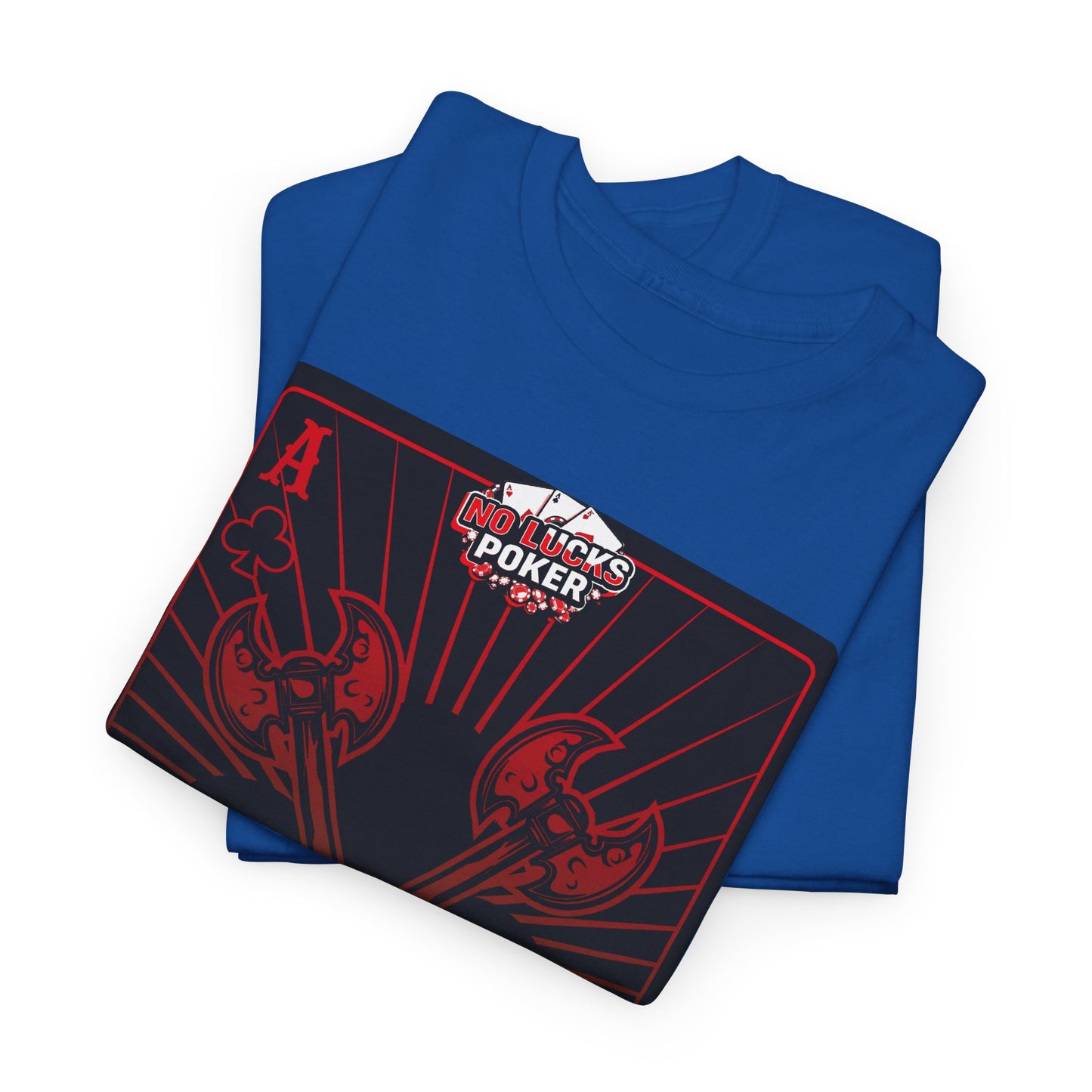 No Lucks Given Ace of Clubs card with two big axes Red Green Poker T-Shirt Must have Good Luck All-in