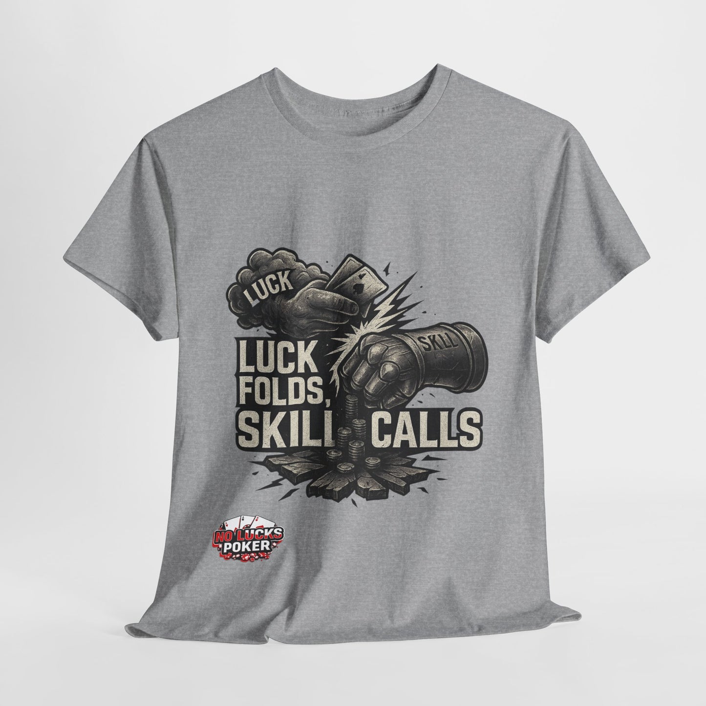 Luck Folds Skill Calls Poker T-Shirt | Zero Lucks – Pure Grind