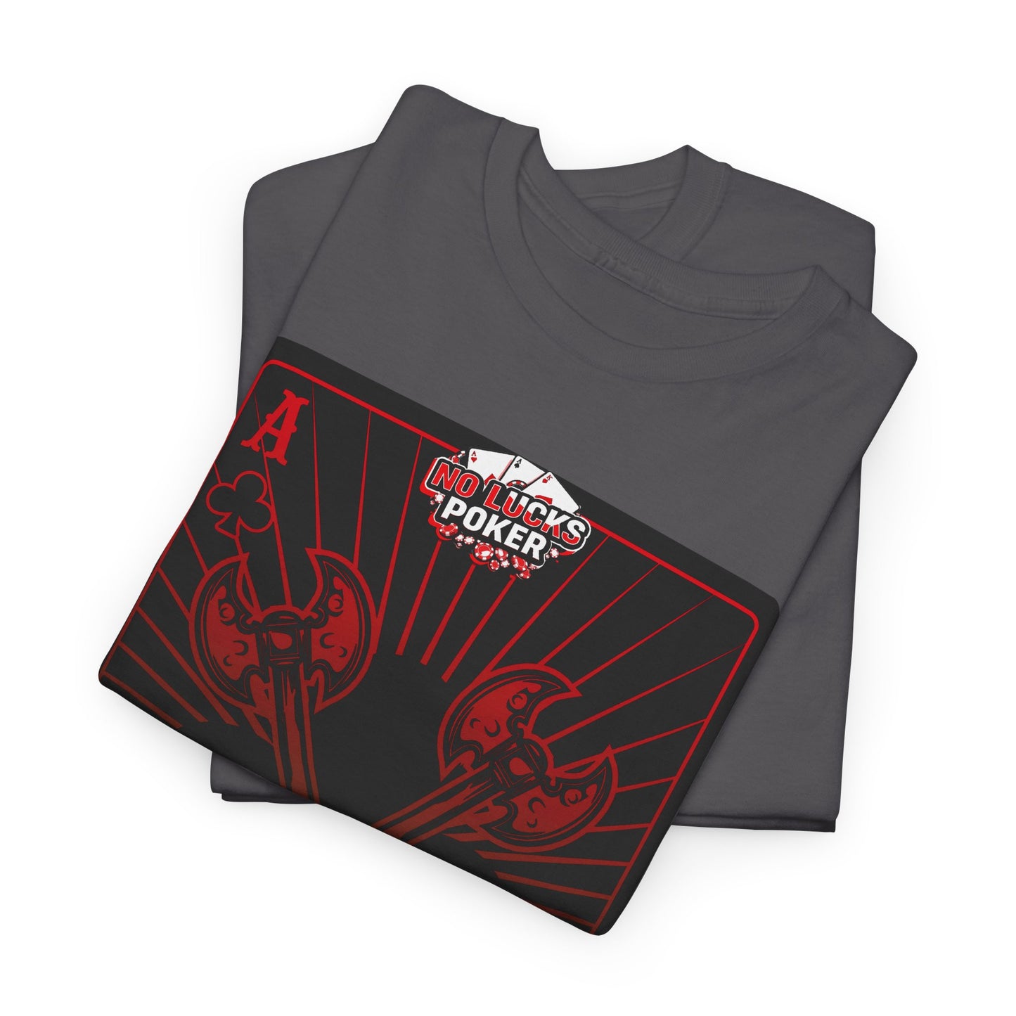 No Lucks Given Ace of Clubs card with two big axes Red Green Poker T-Shirt Must have Good Luck All-in