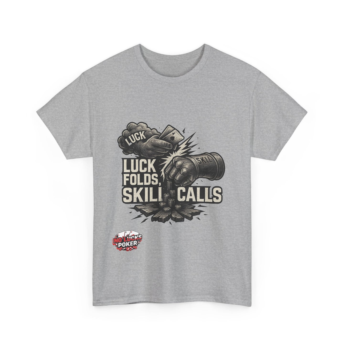 Luck Folds Skill Calls Poker T-Shirt | Zero Lucks – Pure Grind