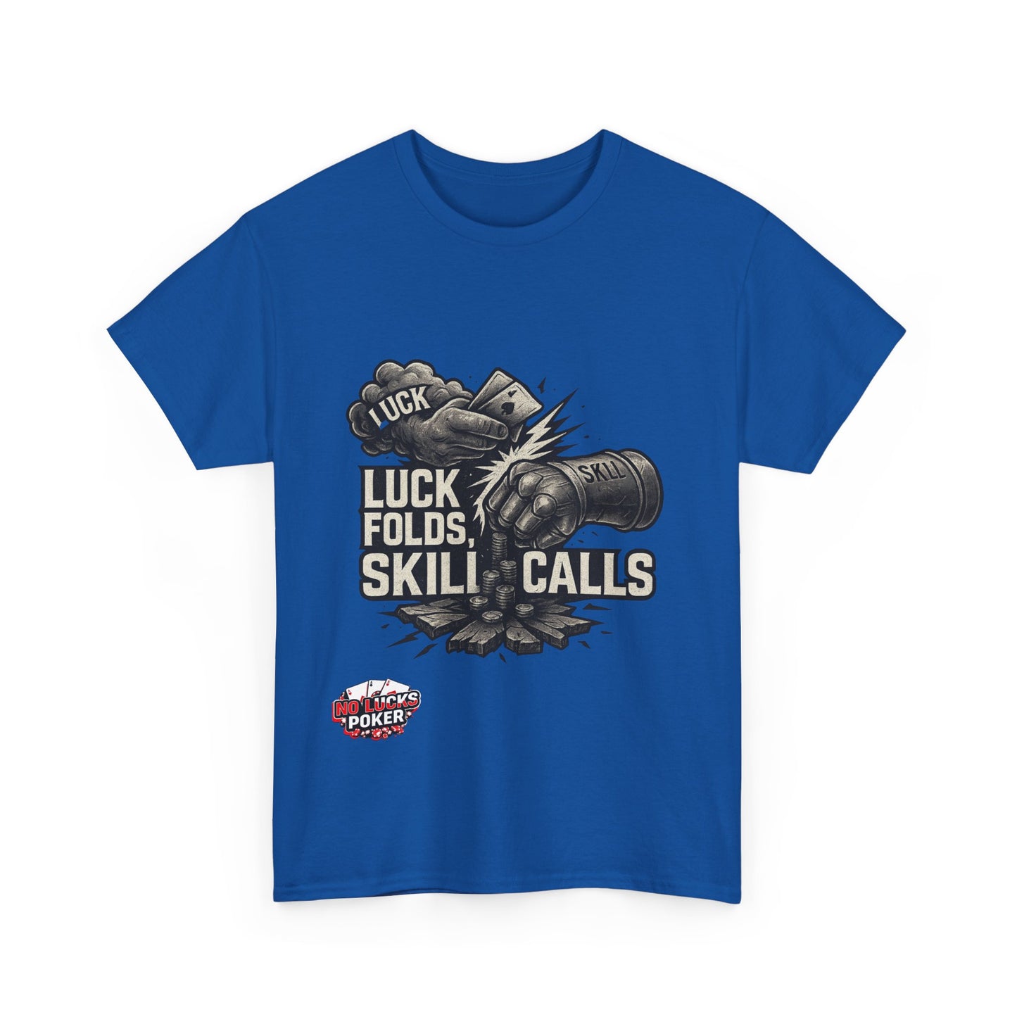 Luck Folds Skill Calls Poker T-Shirt | Zero Lucks – Pure Grind