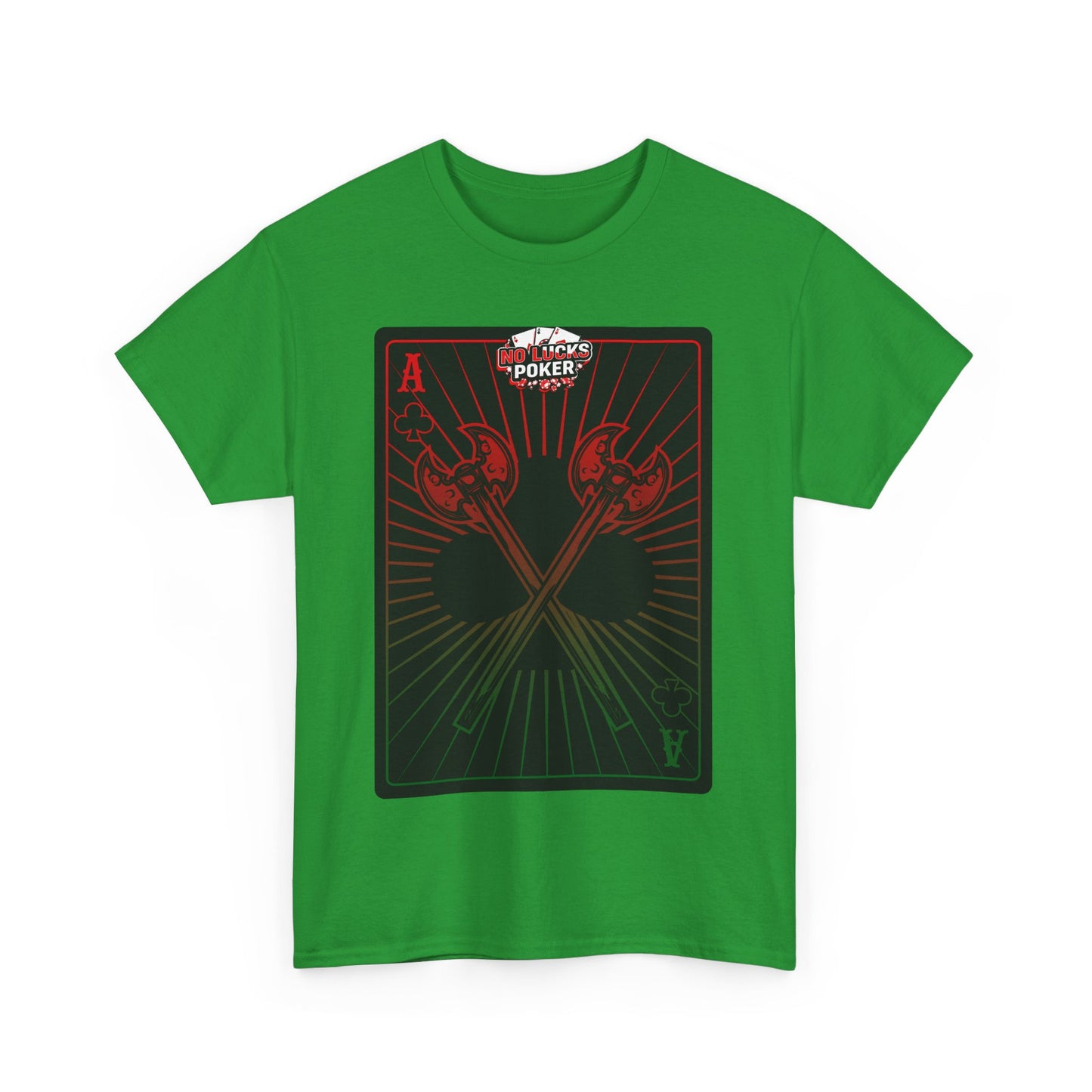 No Lucks Given Ace of Clubs card with two big axes Red Green Poker T-Shirt Must have Good Luck All-in