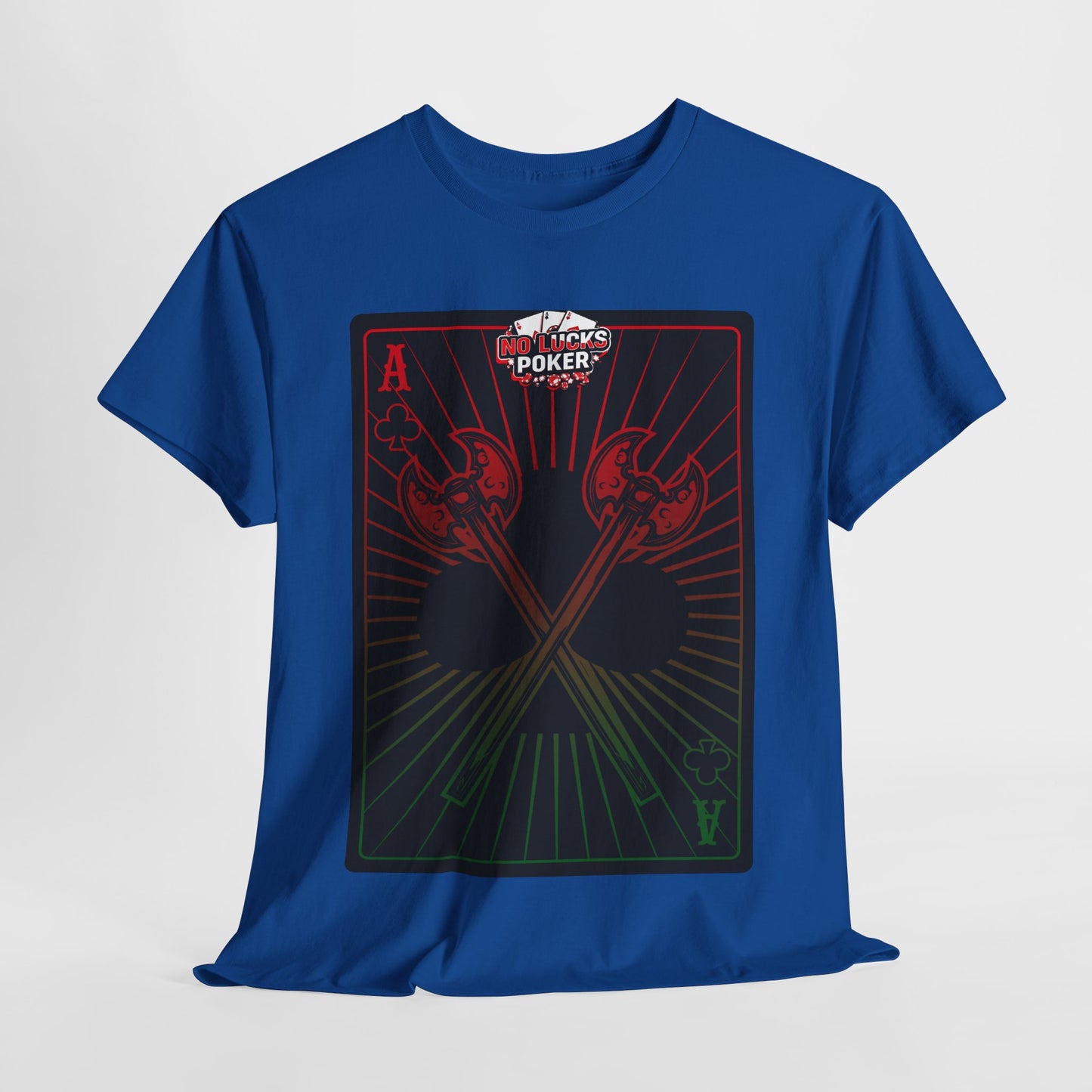 No Lucks Given Ace of Clubs card with two big axes Red Green Poker T-Shirt Must have Good Luck All-in