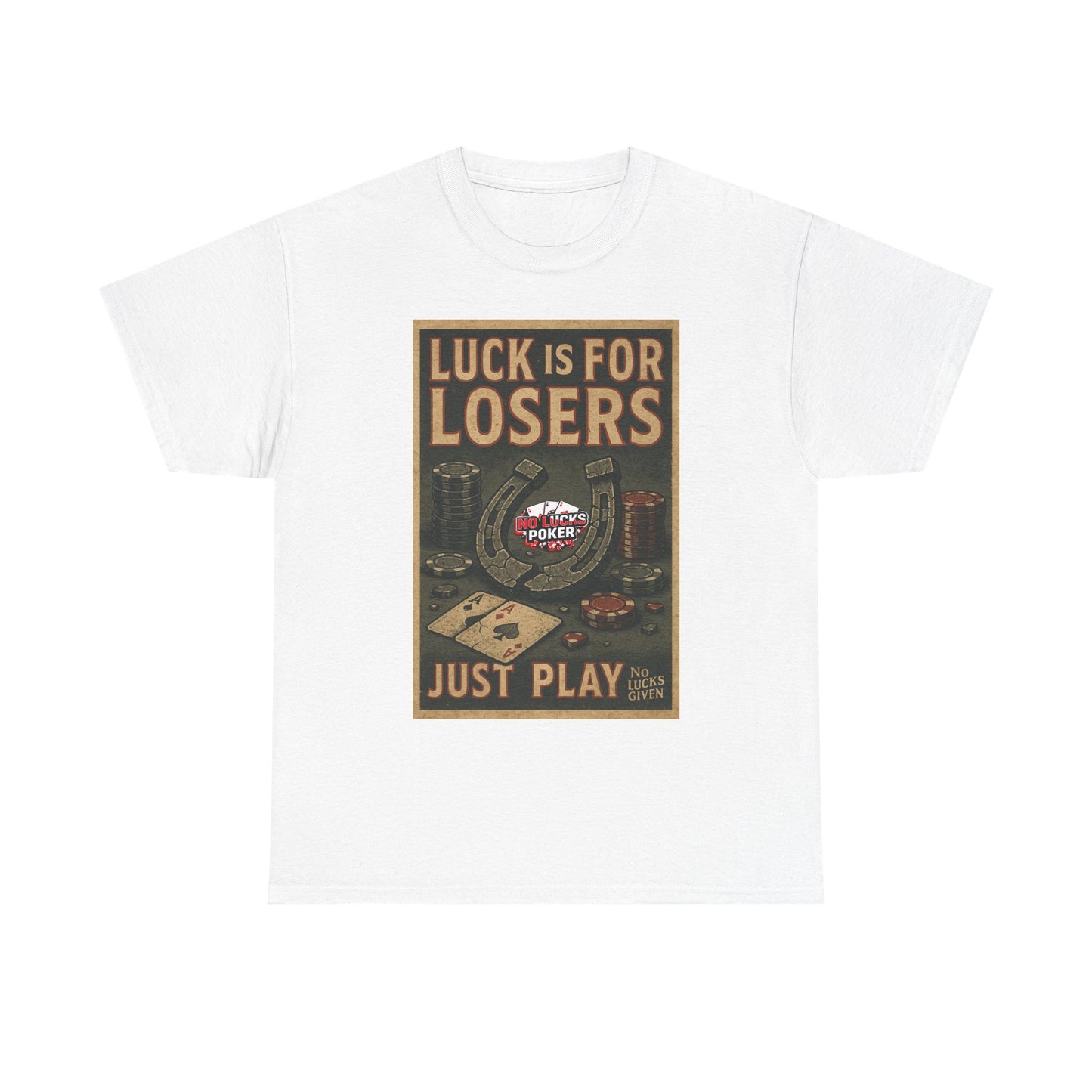 Luck is for Losers Poker T-Shirt | Zero Lucks – Skill Over Chance