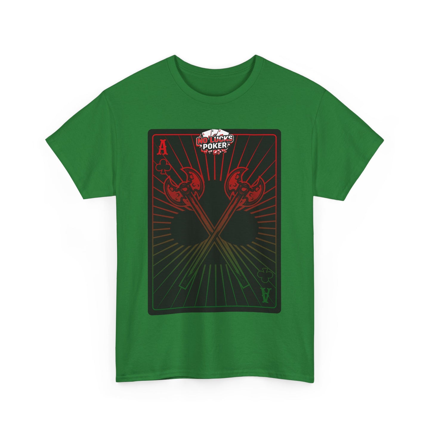 No Lucks Given Ace of Clubs card with two big axes Red Green Poker T-Shirt Must have Good Luck All-in