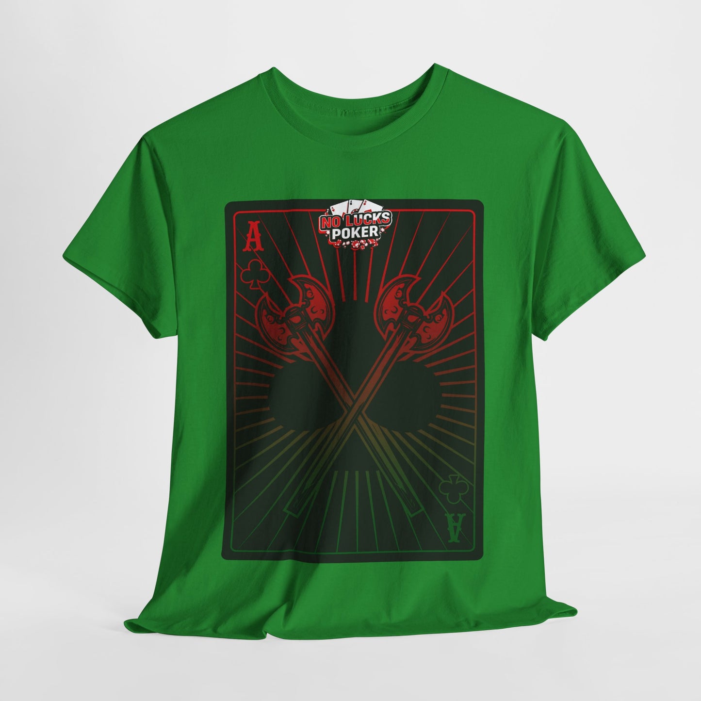 No Lucks Given Ace of Clubs card with two big axes Red Green Poker T-Shirt Must have Good Luck All-in