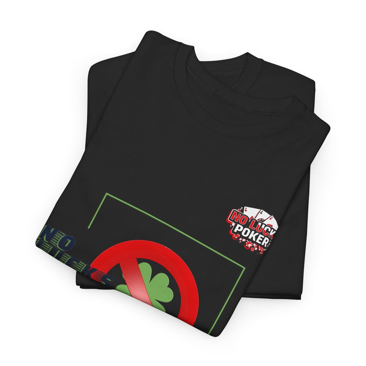 No Lucks Given Large Clover Poker T-Shirt Good Luck All-in