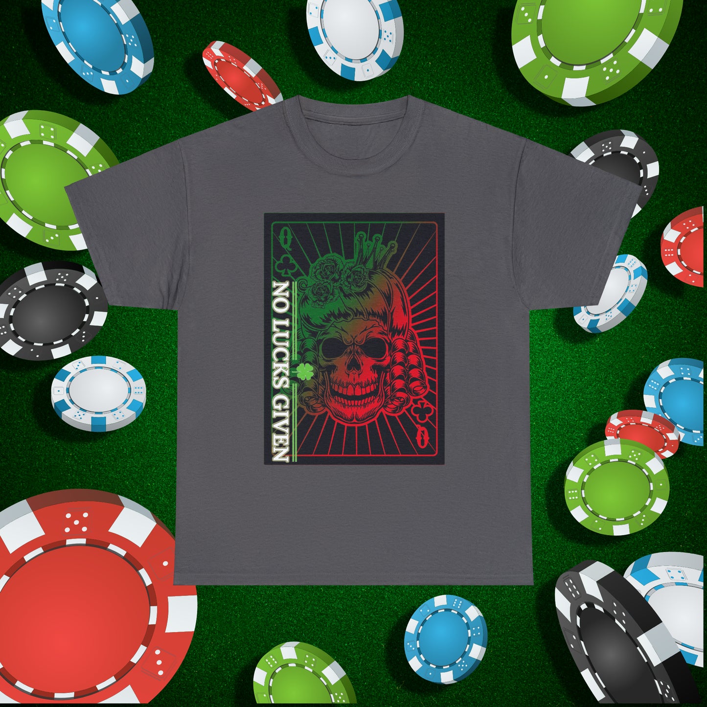 No Lucks Given Angry Queen of Clubs Green Red Poker T-Shirt Must have Good Luck All-in