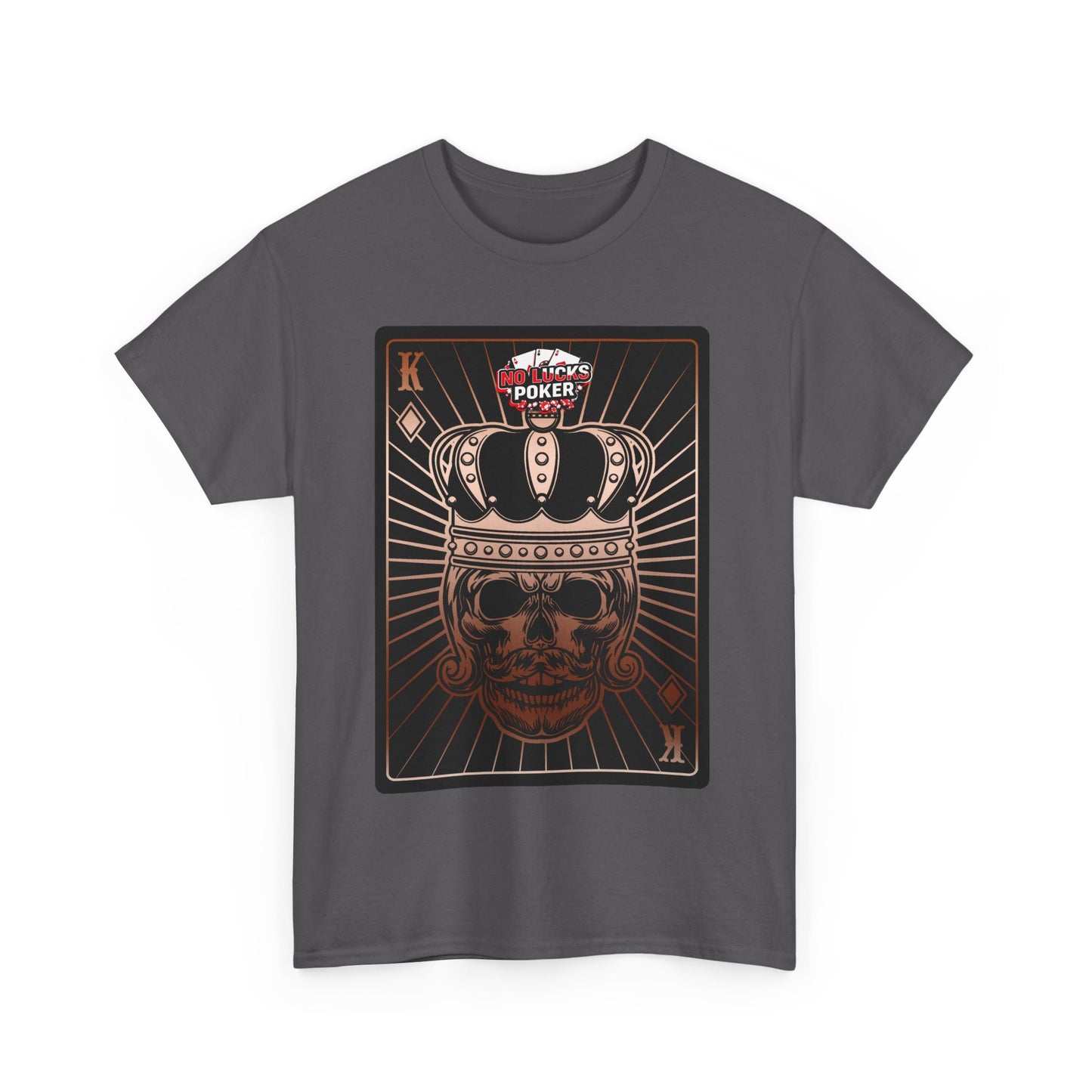 No Lucks Given Royal Skull King of Diamonds Copper Poker T-Shirt Must have Good Luck All-in