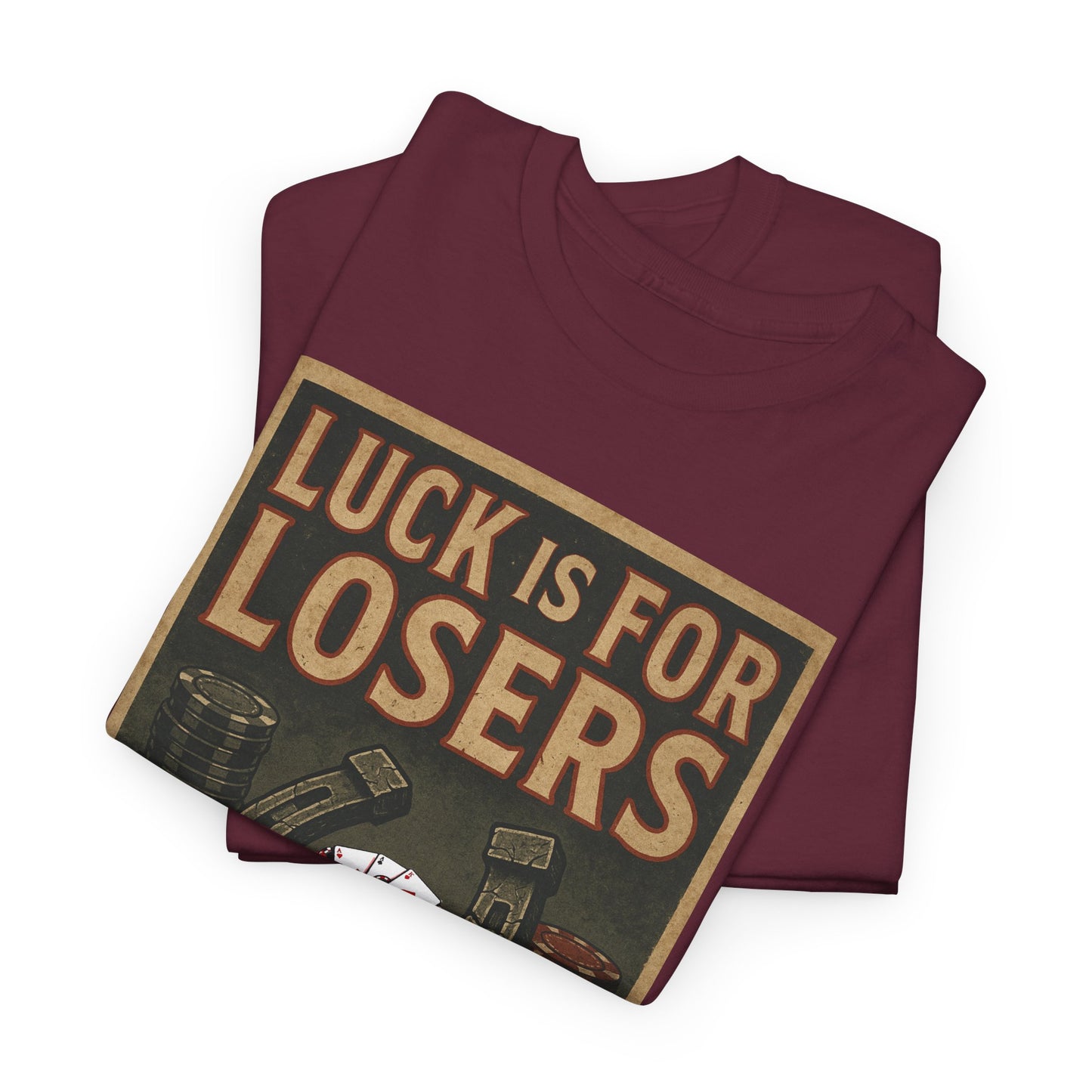 Luck is for Losers Poker T-Shirt | Zero Lucks – Skill Over Chance