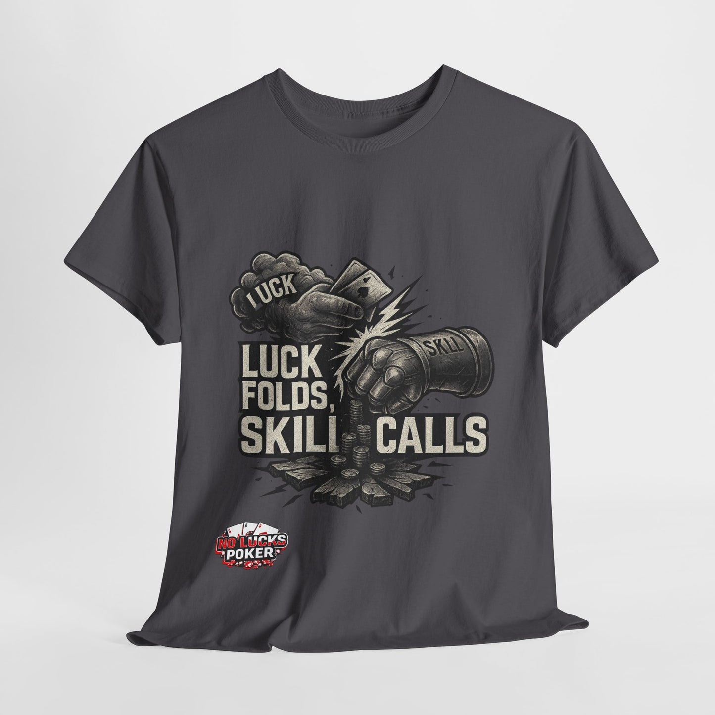 Luck Folds Skill Calls Poker T-Shirt | Zero Lucks – Pure Grind