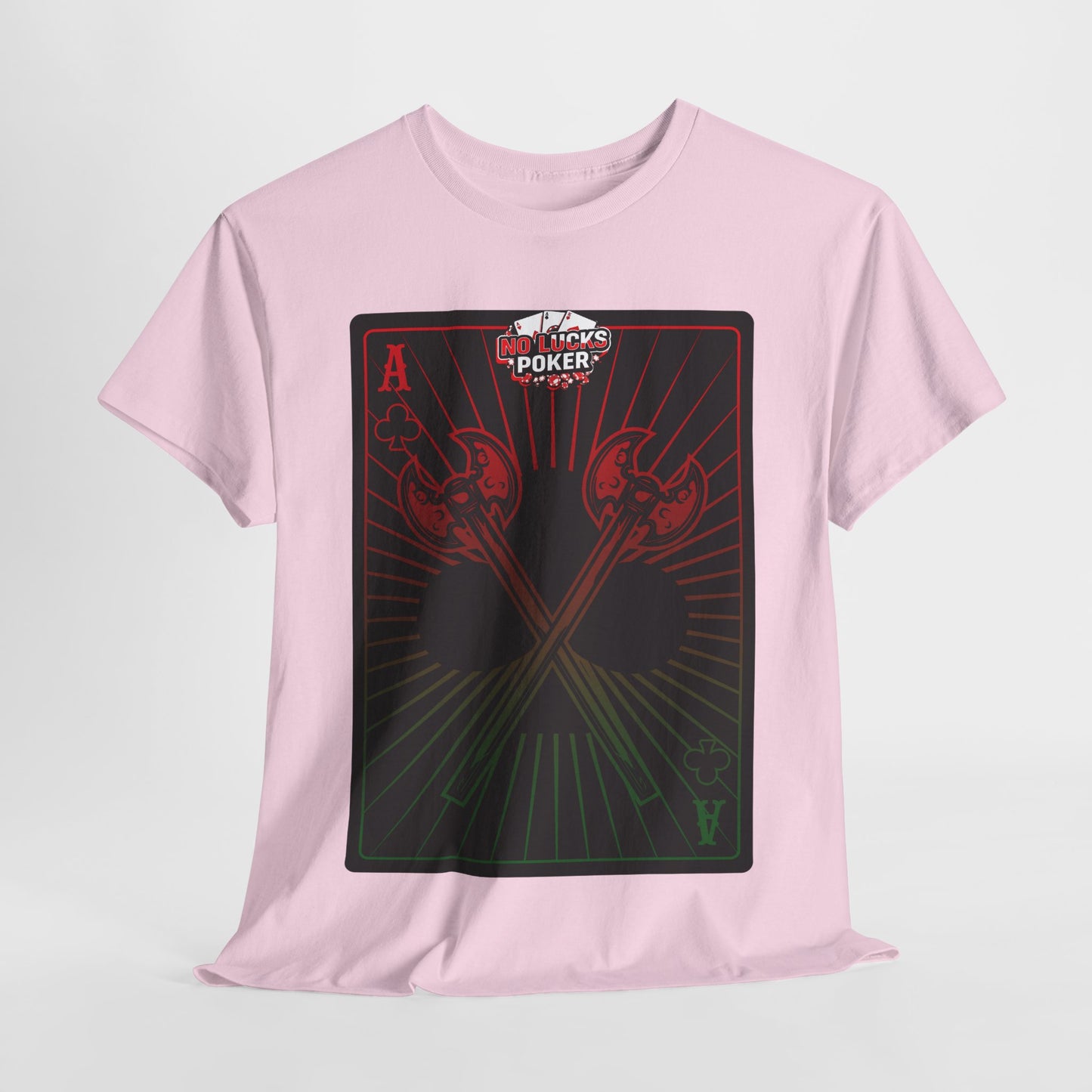 No Lucks Given Ace of Clubs card with two big axes Red Green Poker T-Shirt Must have Good Luck All-in