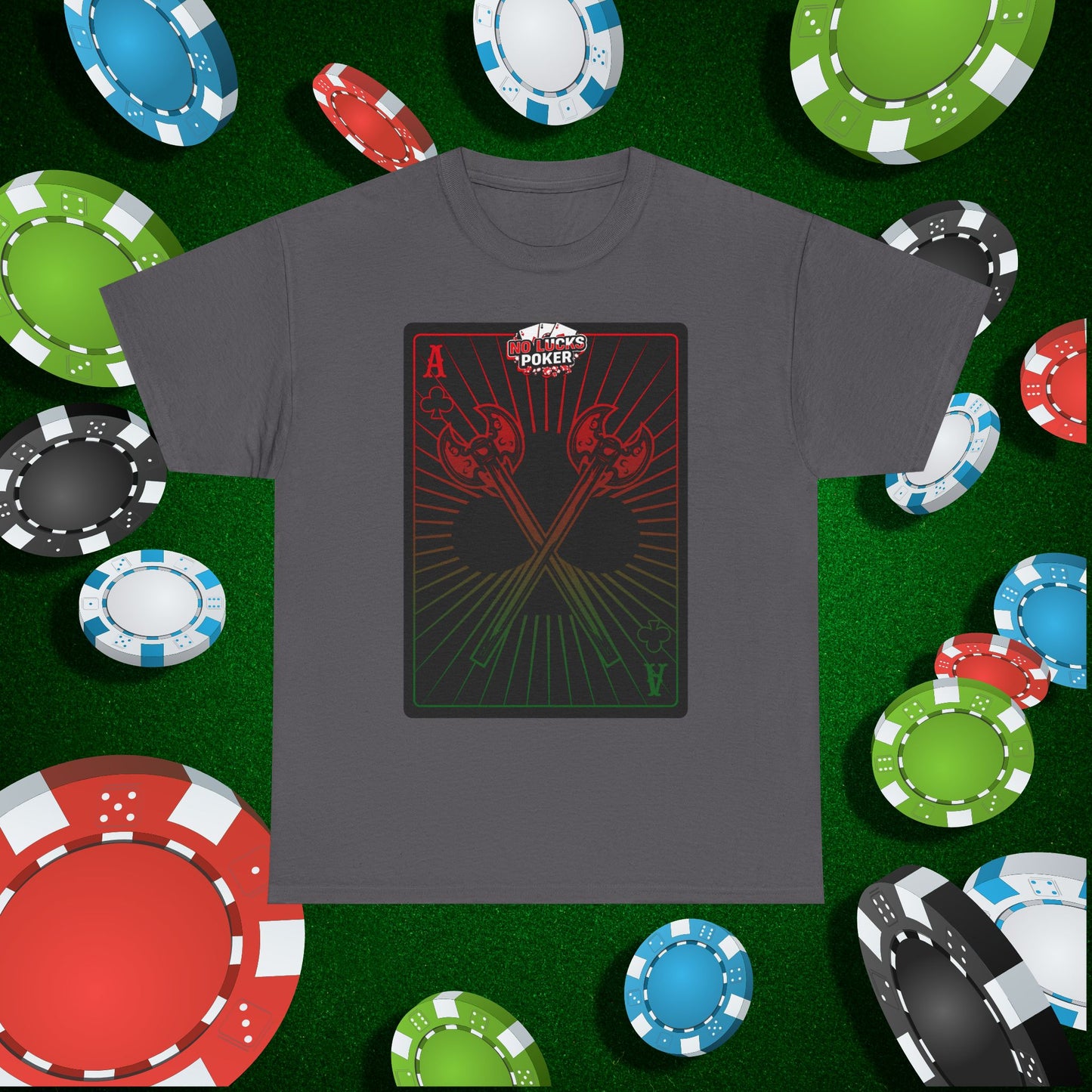 No Lucks Given Ace of Clubs card with two big axes Red Green Poker T-Shirt Must have Good Luck All-in