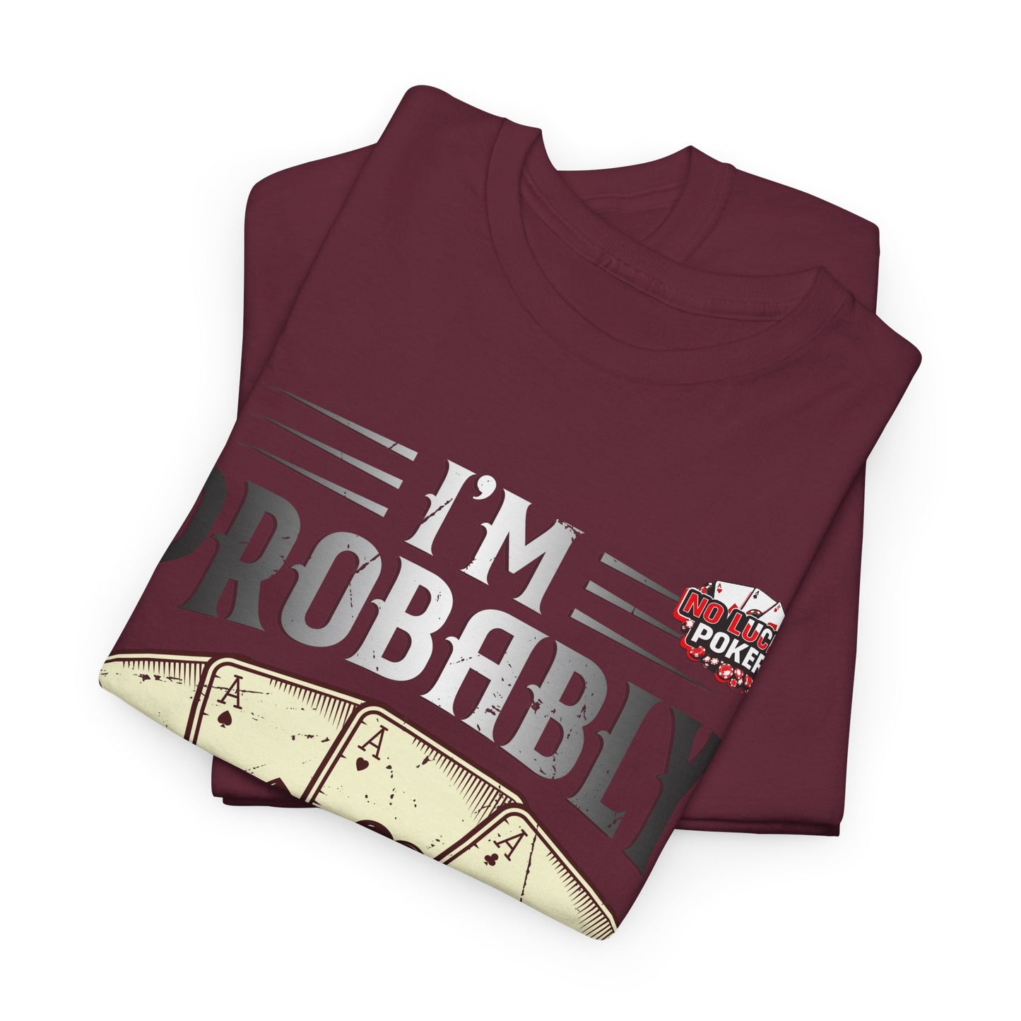 I'm Probably Bluffing Unisex Heavy Cotton Tee