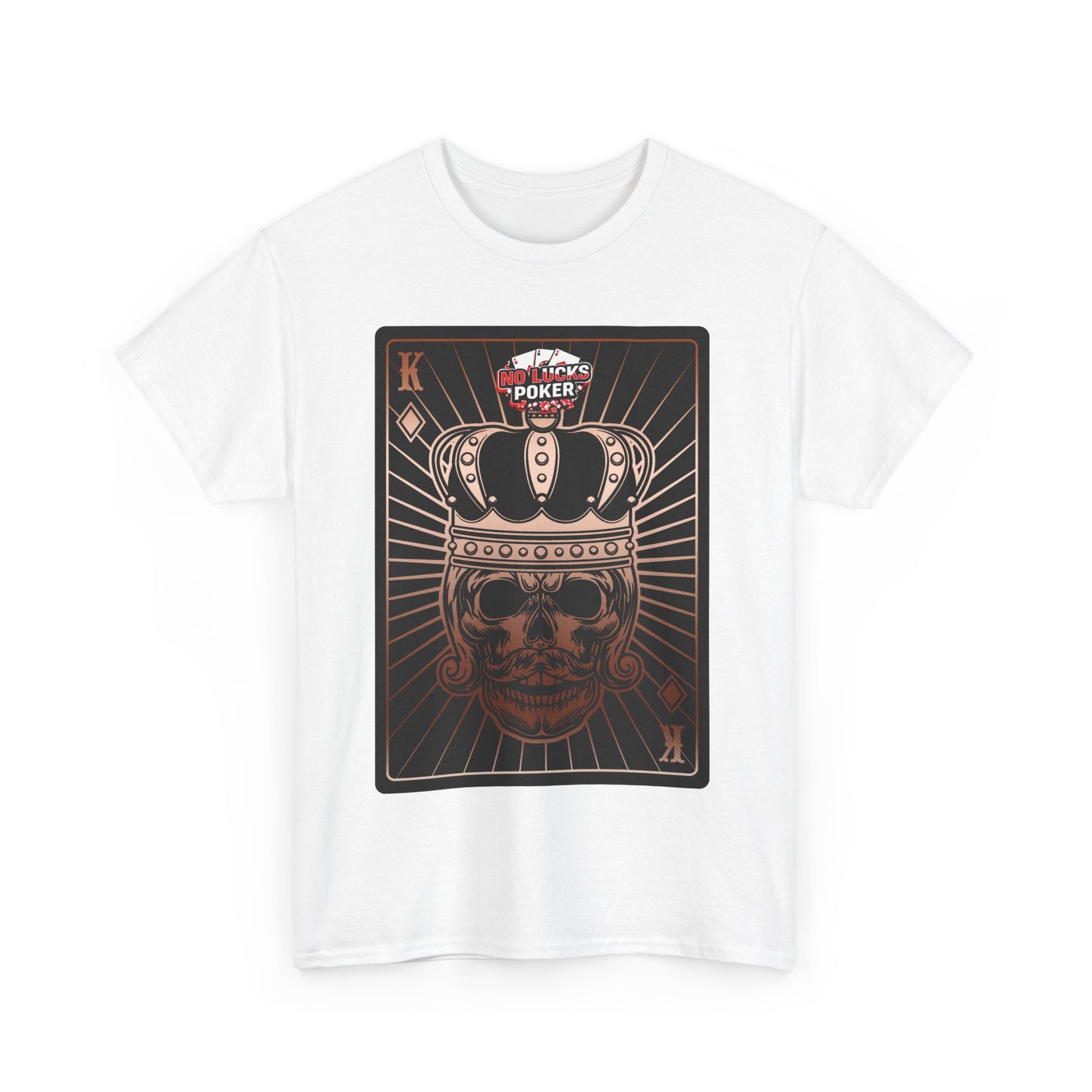 No Lucks Given Royal Skull King of Diamonds Copper Poker T-Shirt Must have Good Luck All-in
