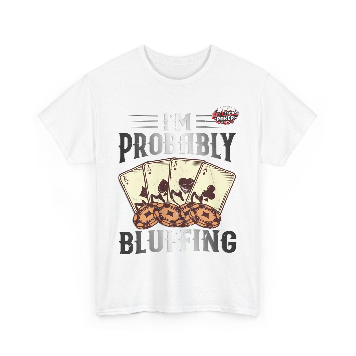 I'm Probably Bluffing Unisex Heavy Cotton Tee