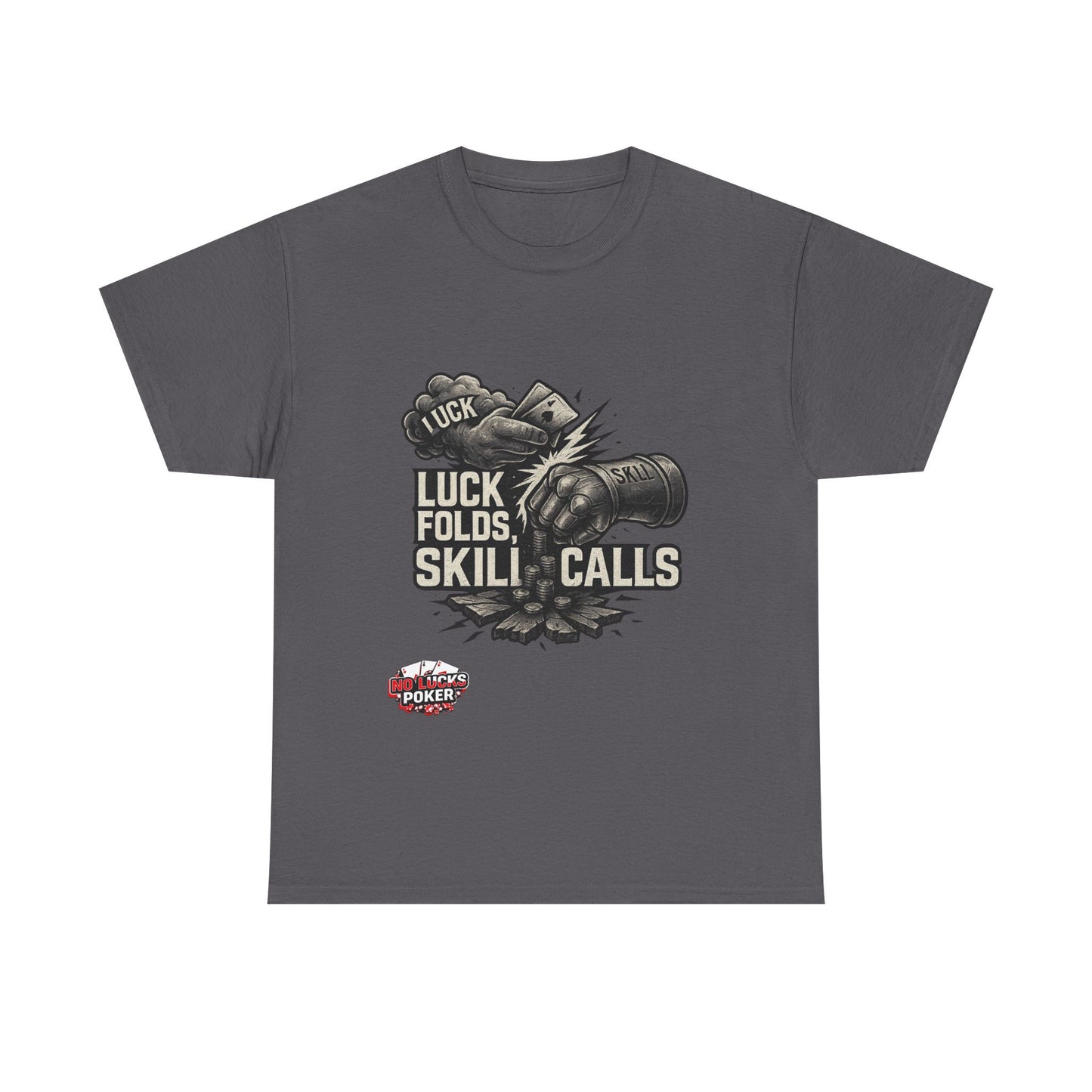 Luck Folds Skill Calls Poker T-Shirt | Zero Lucks – Pure Grind